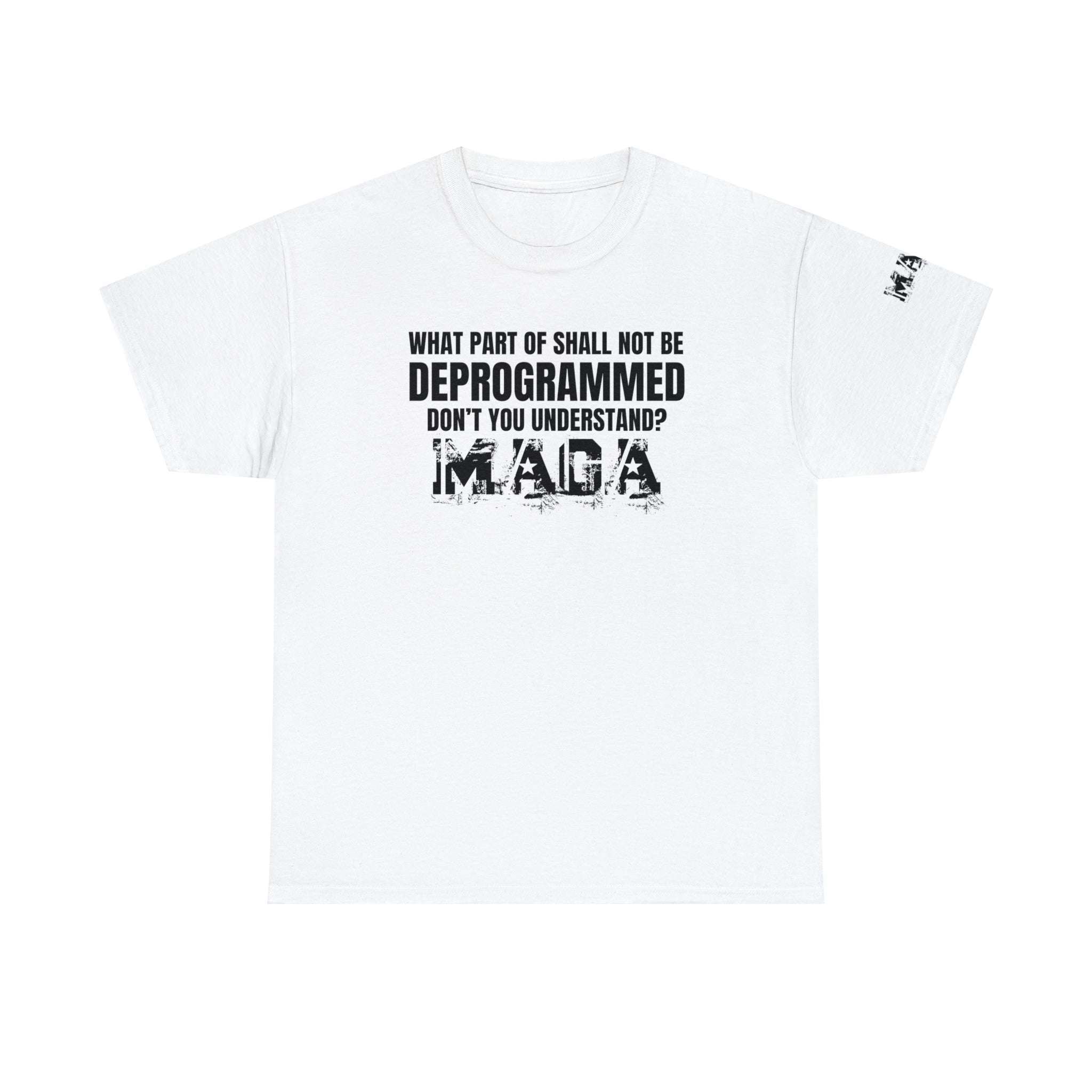 What Part of Shall Not Be Deprogrammed Don't You Understand? MAGA T-Shirt - PatriotDepot.com
