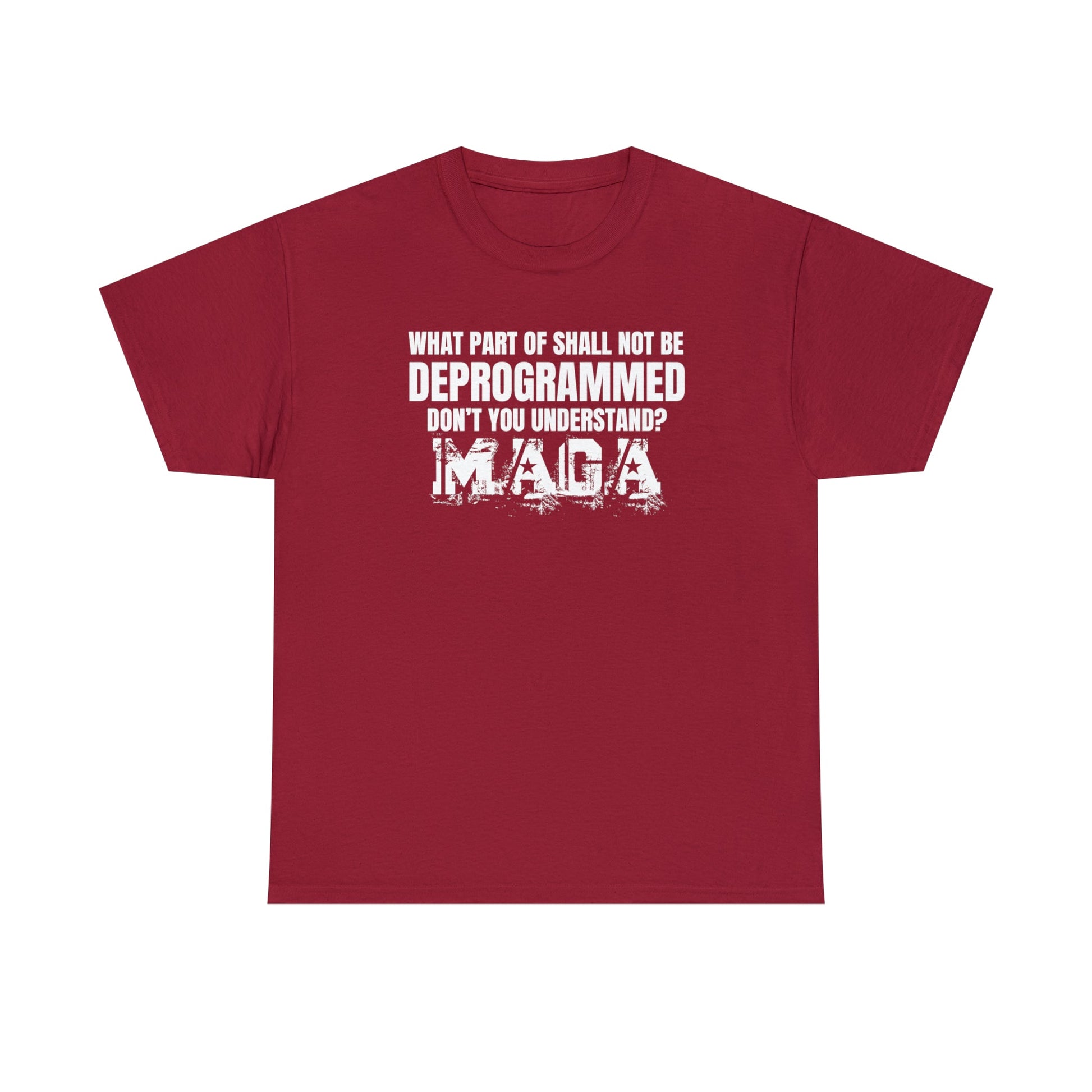 What Part of Shall Not Be Deprogrammed Don't You Understand? MAGA T-Shirt - PatriotDepot.com