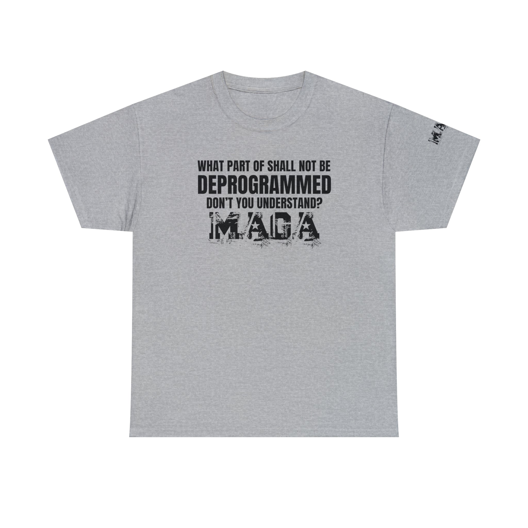 What Part of Shall Not Be Deprogrammed Don't You Understand? MAGA T-Shirt - PatriotDepot.com