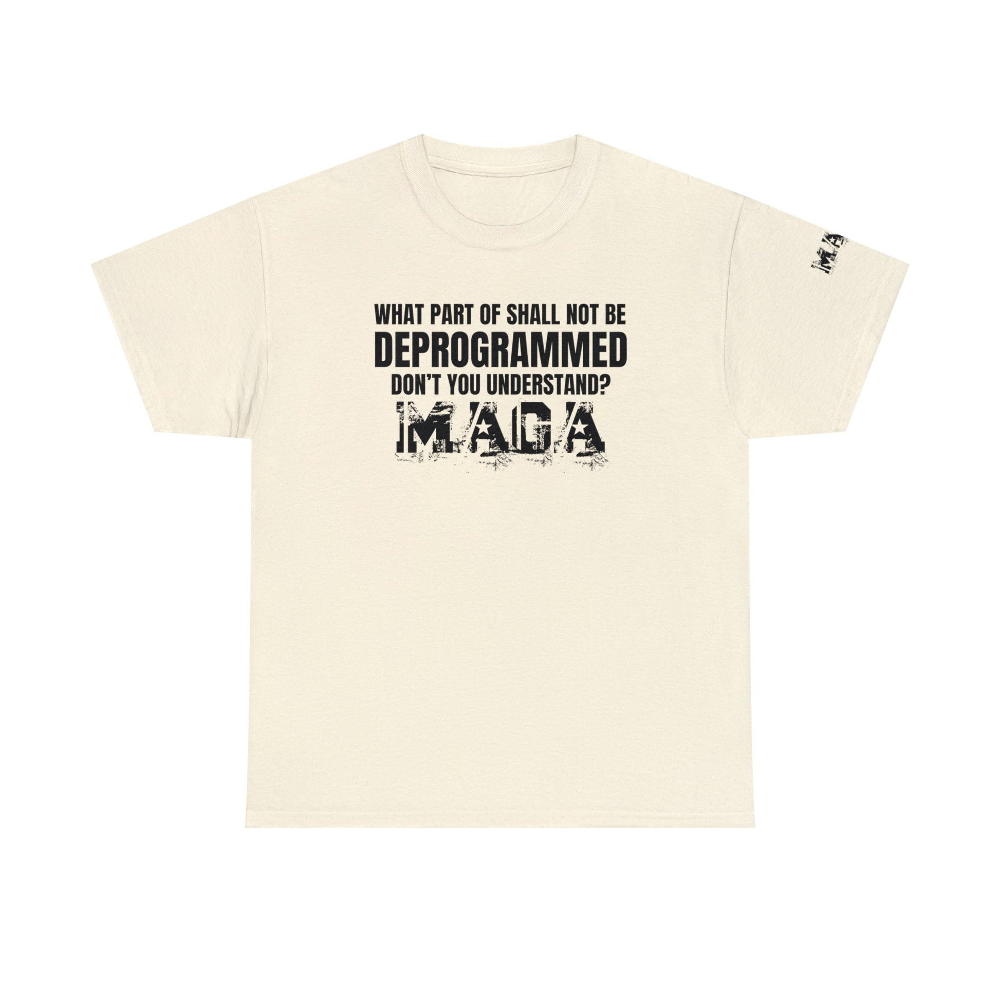 What Part of Shall Not Be Deprogrammed Don't You Understand? MAGA T-Shirt - PatriotDepot.com