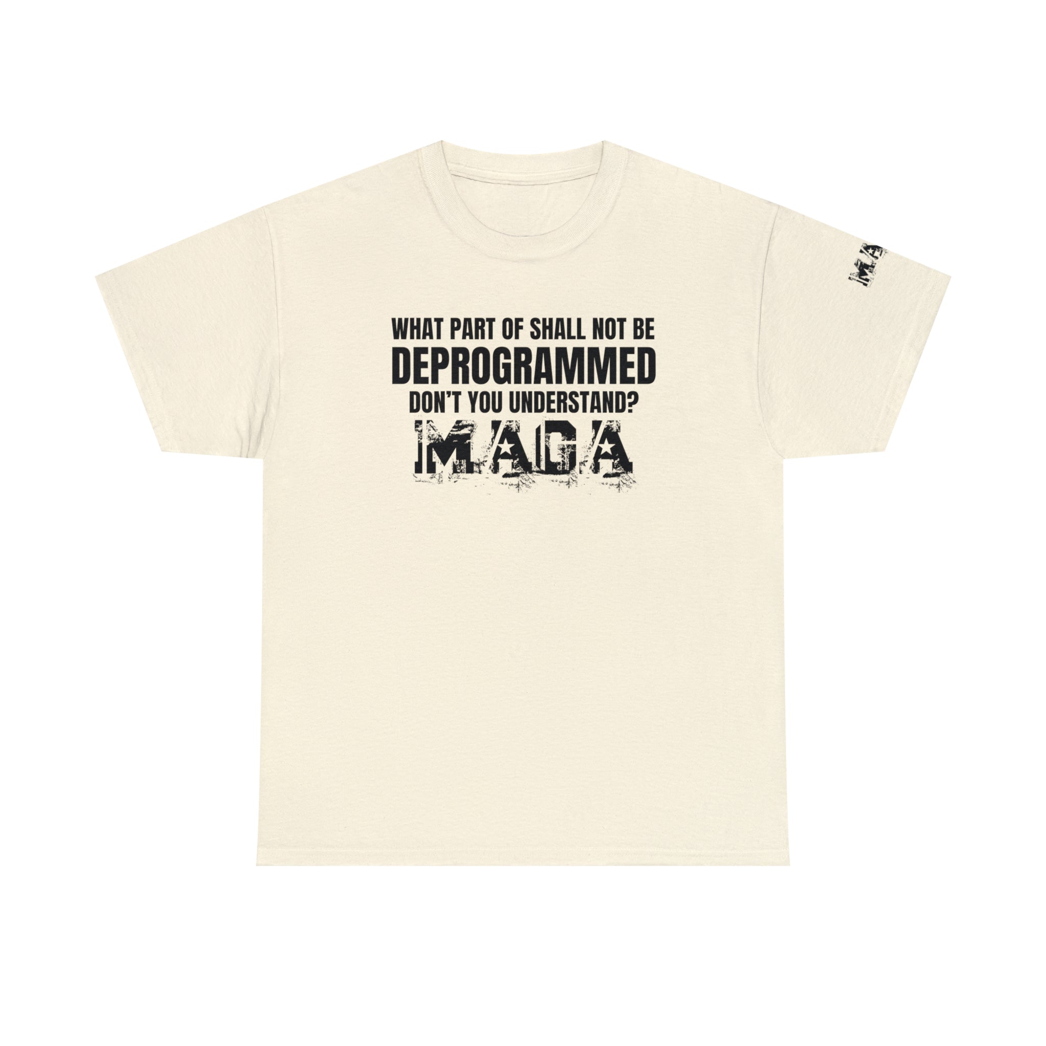 What Part of Shall Not Be Deprogrammed Don't You Understand? MAGA T-Shirt - PatriotDepot.com