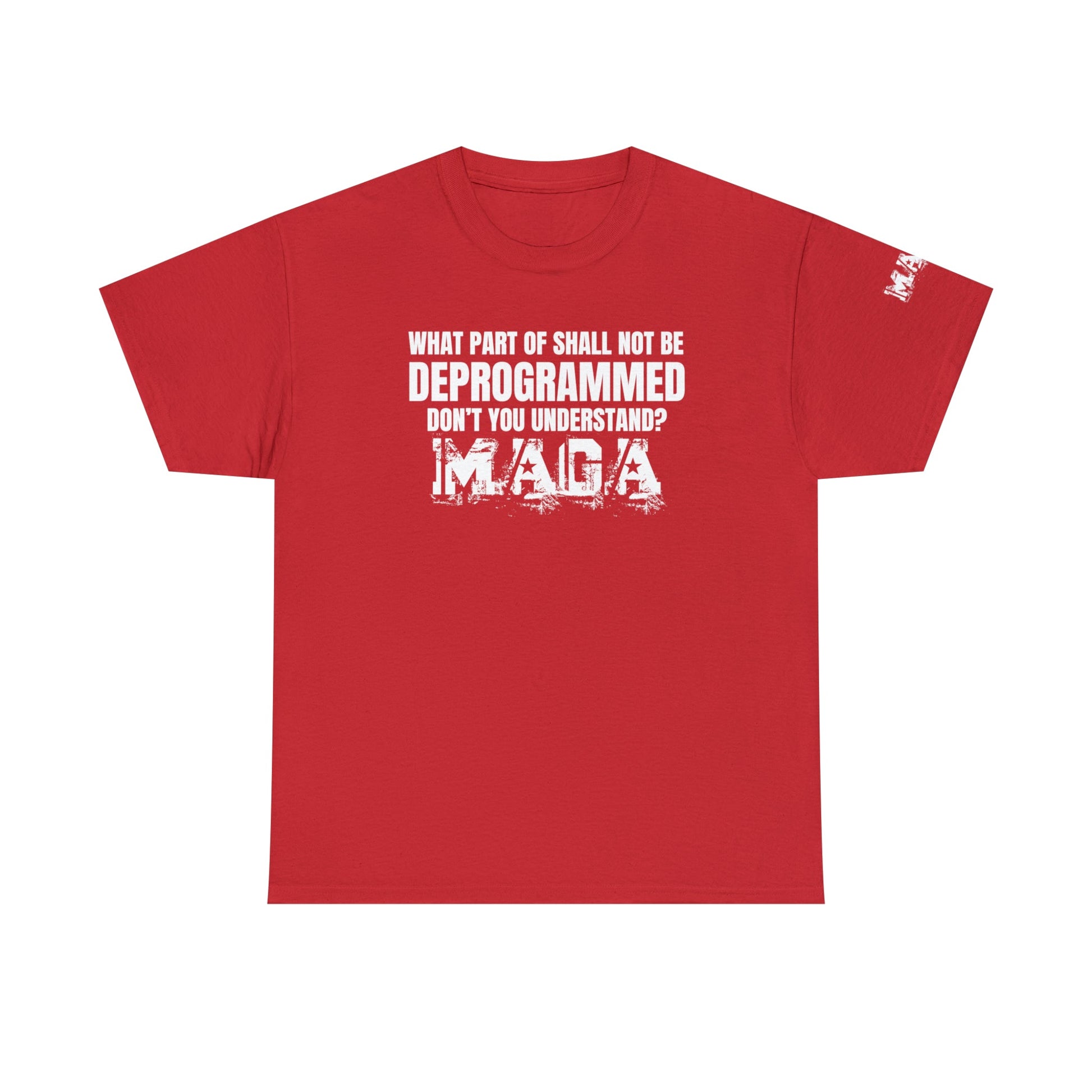 What Part of Shall Not Be Deprogrammed Don't You Understand? MAGA T-Shirt - PatriotDepot.com