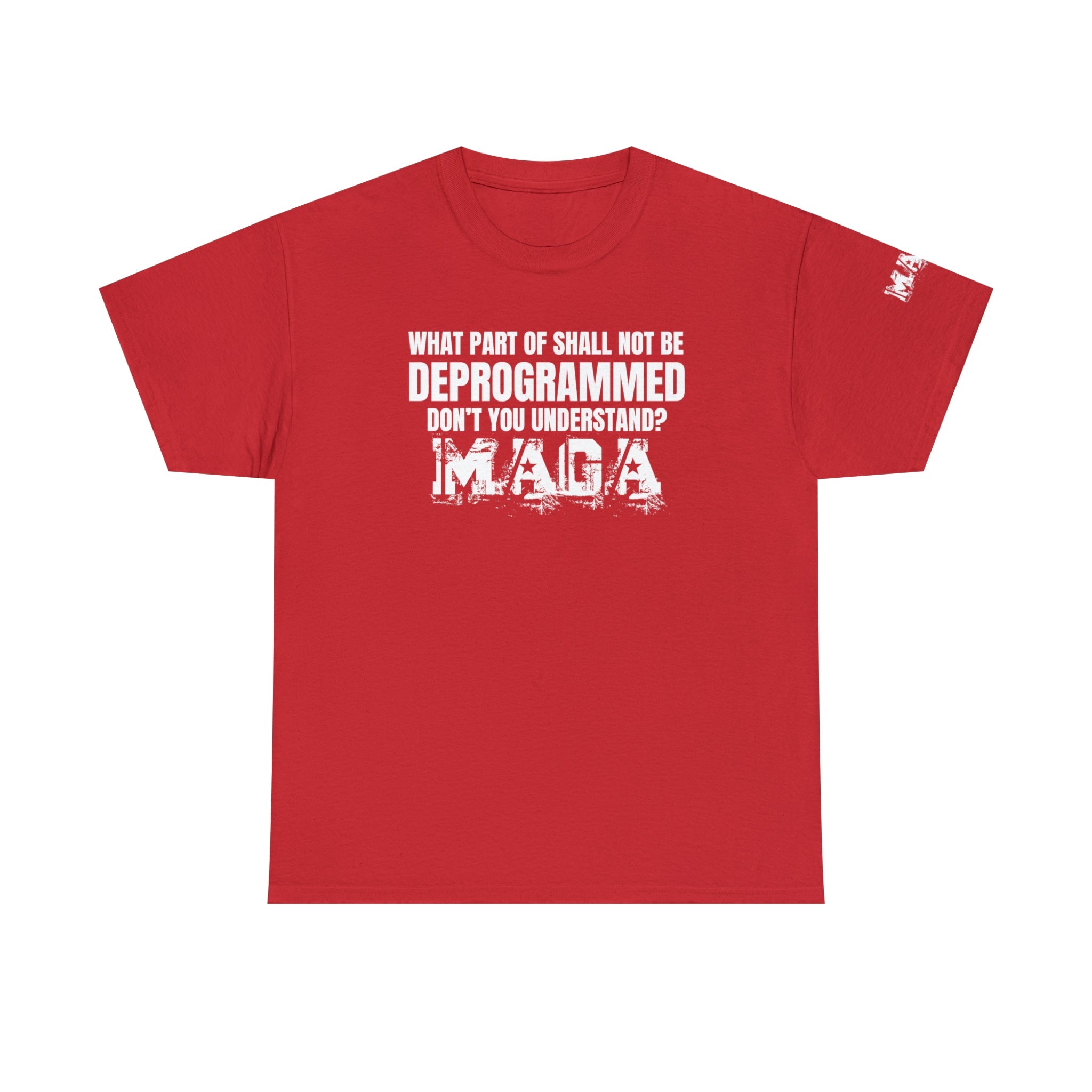 What Part of Shall Not Be Deprogrammed Don't You Understand? MAGA T-Shirt - PatriotDepot.com