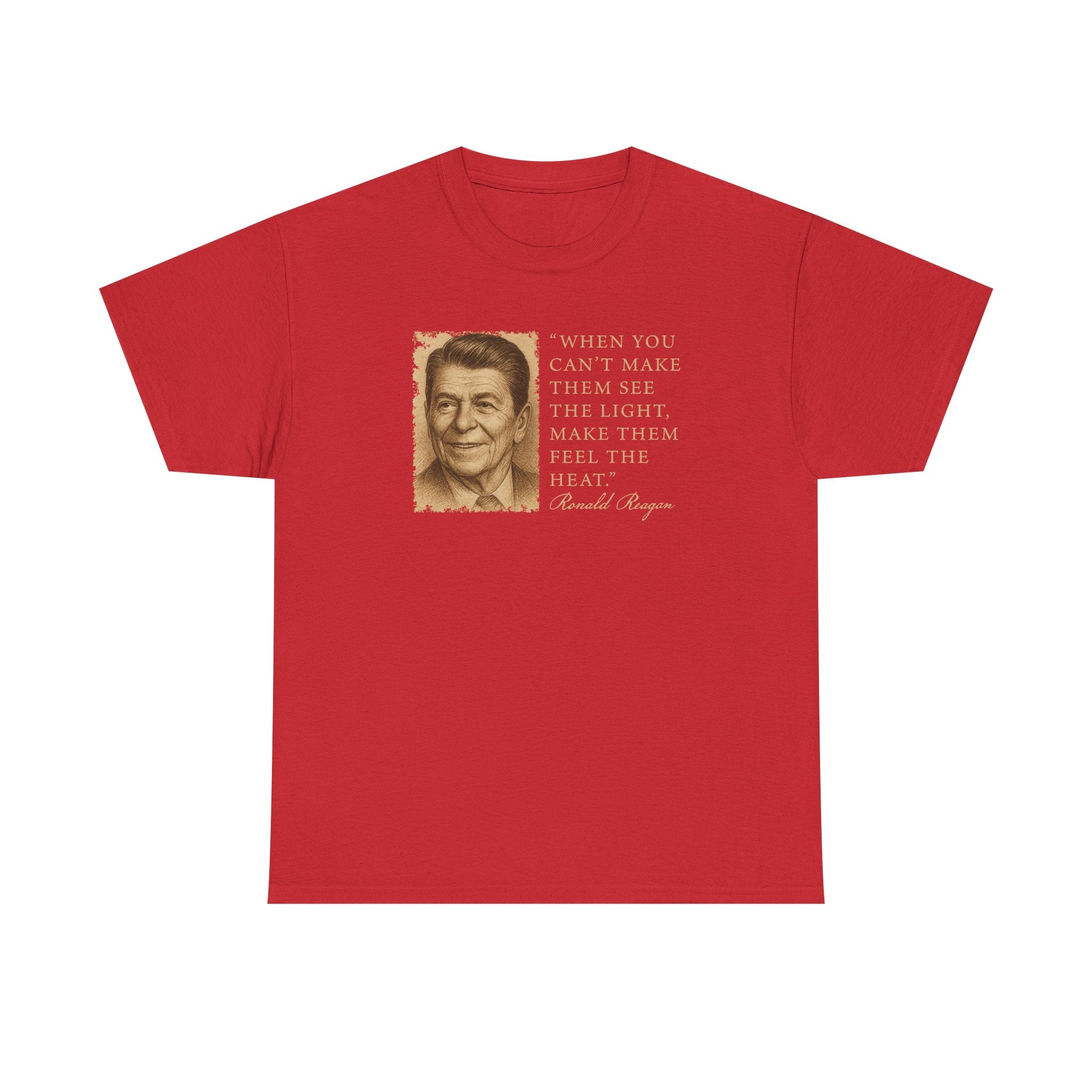 "When You Can't Make Them See The Light Make Them Feel The Heat" Reagan Quote T-Shirt - PatriotDepot.com