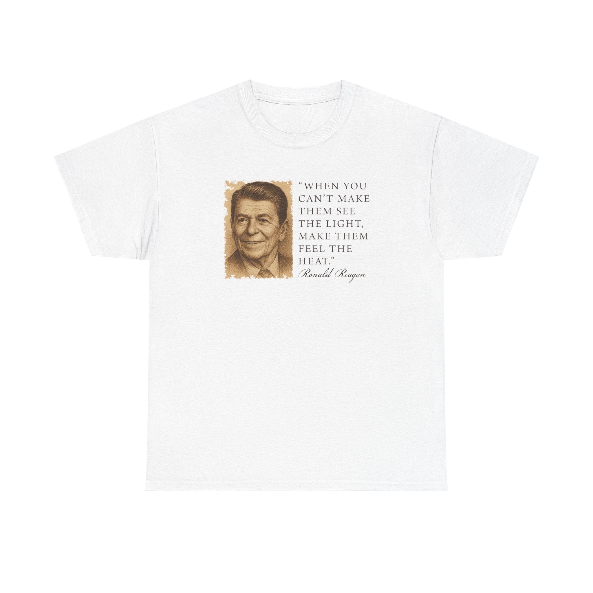 "When You Can't Make Them See The Light Make Them Feel The Heat" Reagan Quote T-Shirt - PatriotDepot.com