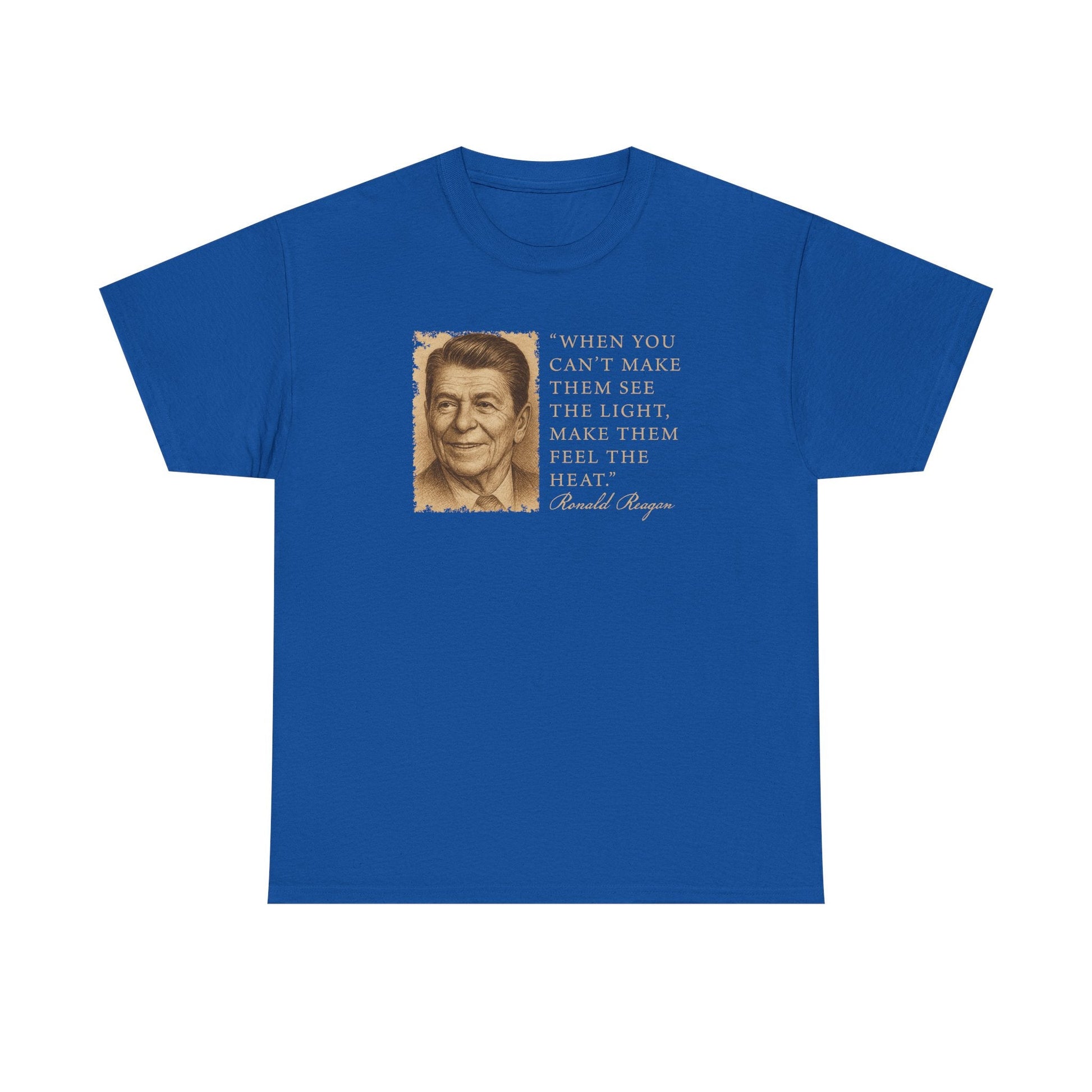 "When You Can't Make Them See The Light Make Them Feel The Heat" Reagan Quote T-Shirt - PatriotDepot.com