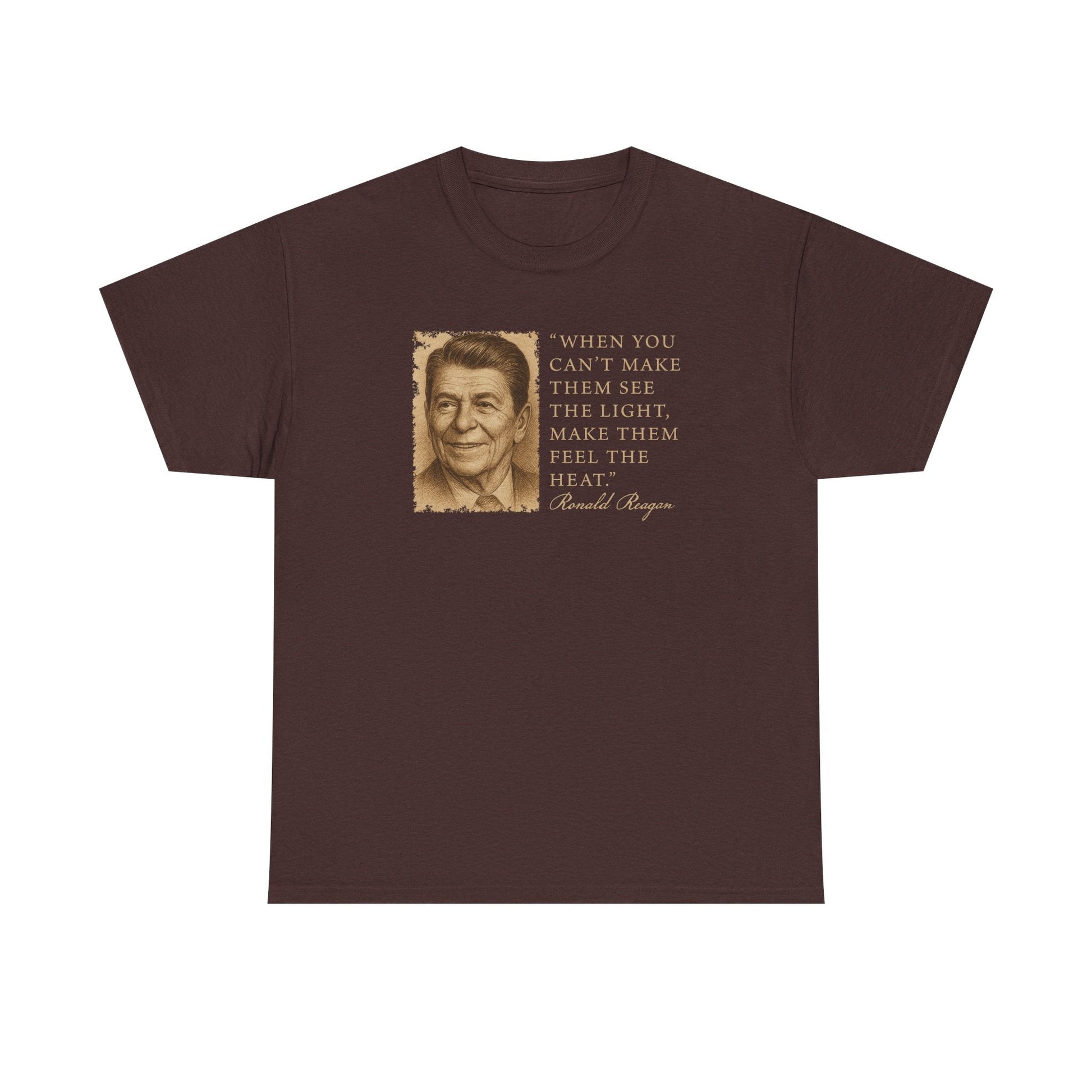 "When You Can't Make Them See The Light Make Them Feel The Heat" Reagan Quote T-Shirt - PatriotDepot.com