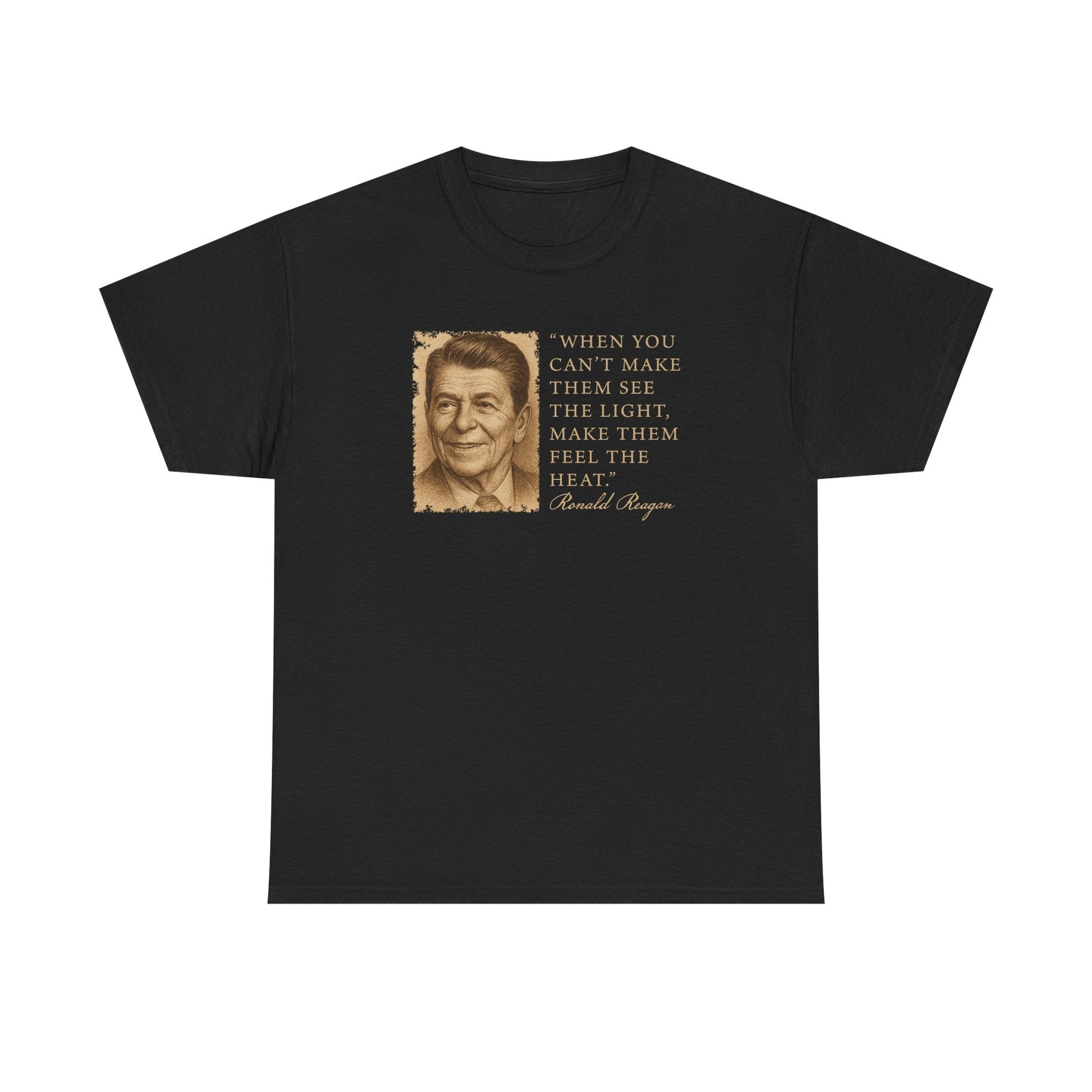 "When You Can't Make Them See The Light Make Them Feel The Heat" Reagan Quote T-Shirt - PatriotDepot.com