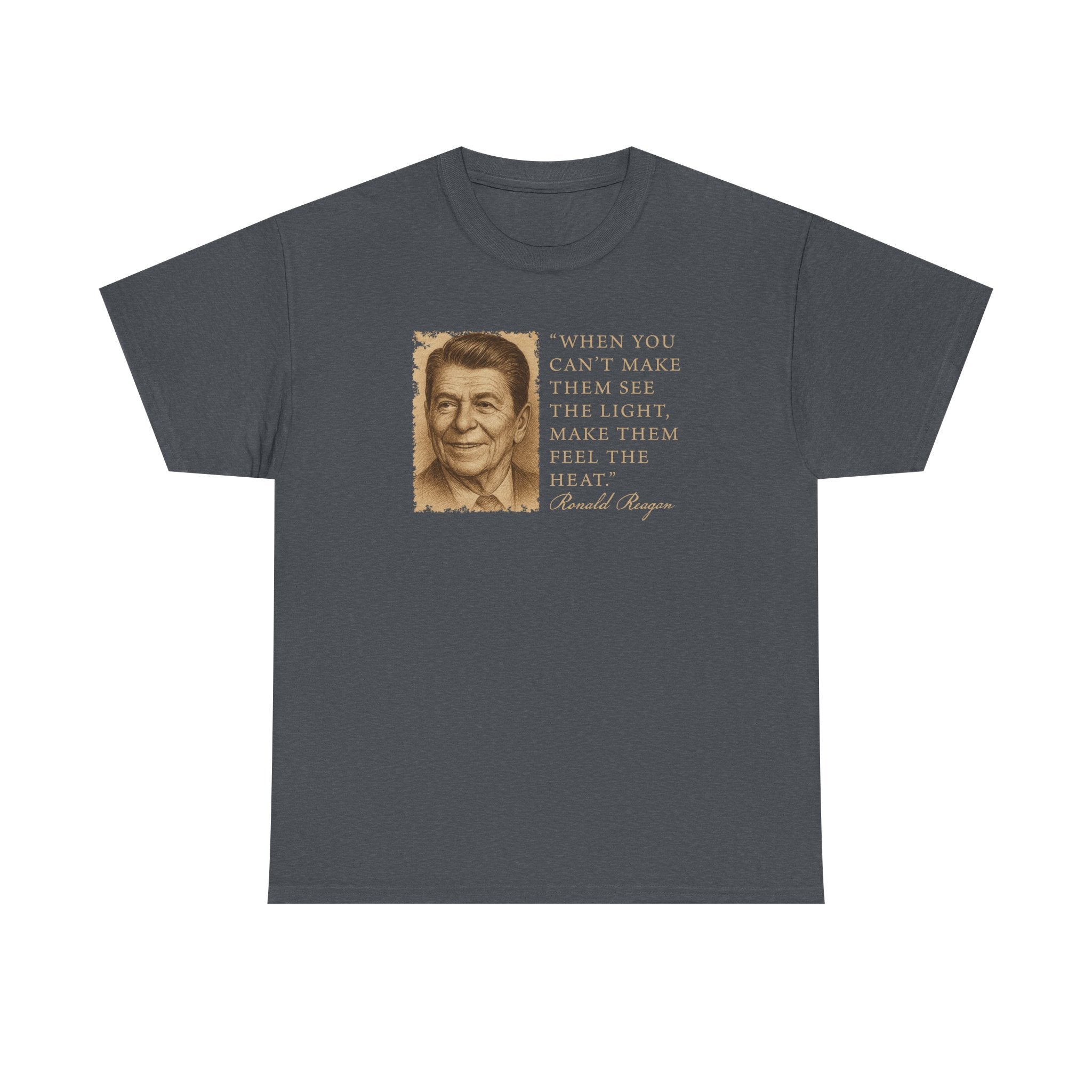 "When You Can't Make Them See The Light Make Them Feel The Heat" Reagan Quote T-Shirt - PatriotDepot.com
