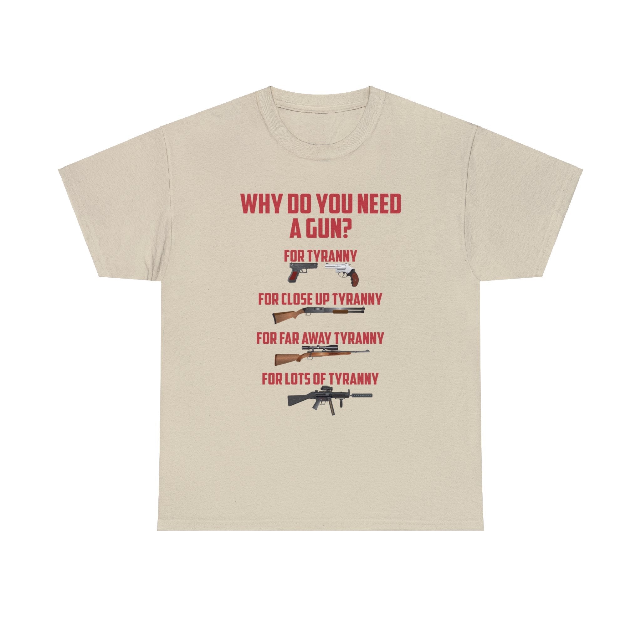 Why Do You Need A Gun? T-Shirt - PatriotDepot.com