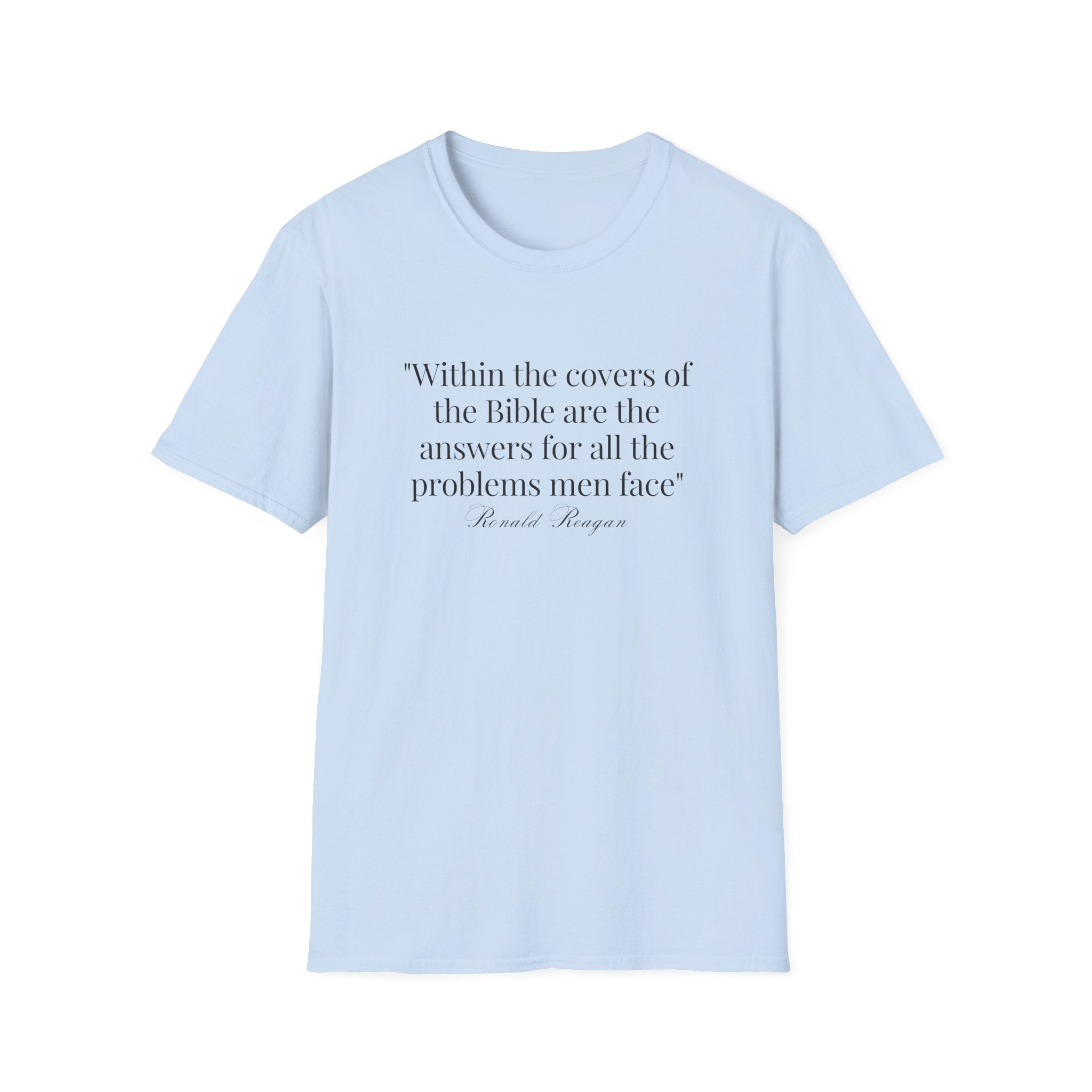 "Within the covers of the Bible are the answers for all the problems men face" Ronald Reagan Unisex T-Shirt - PatriotDepot.com