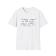 "Within the covers of the Bible are the answers for all the problems men face" Ronald Reagan Unisex T-Shirt - PatriotDepot.com