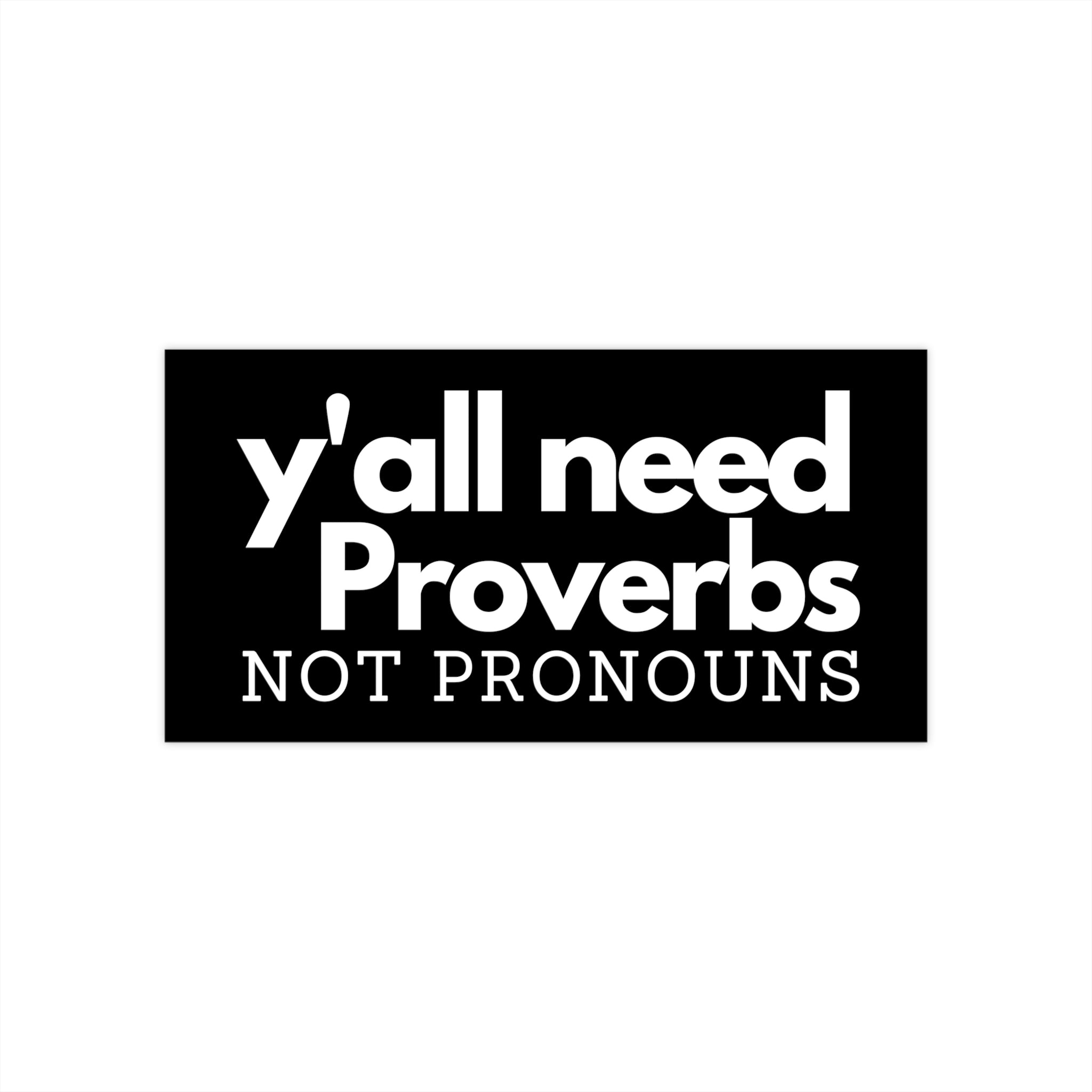 Y'all Need Proverbs. Not Pronouns Bumper Sticker - PatriotDepot.com
