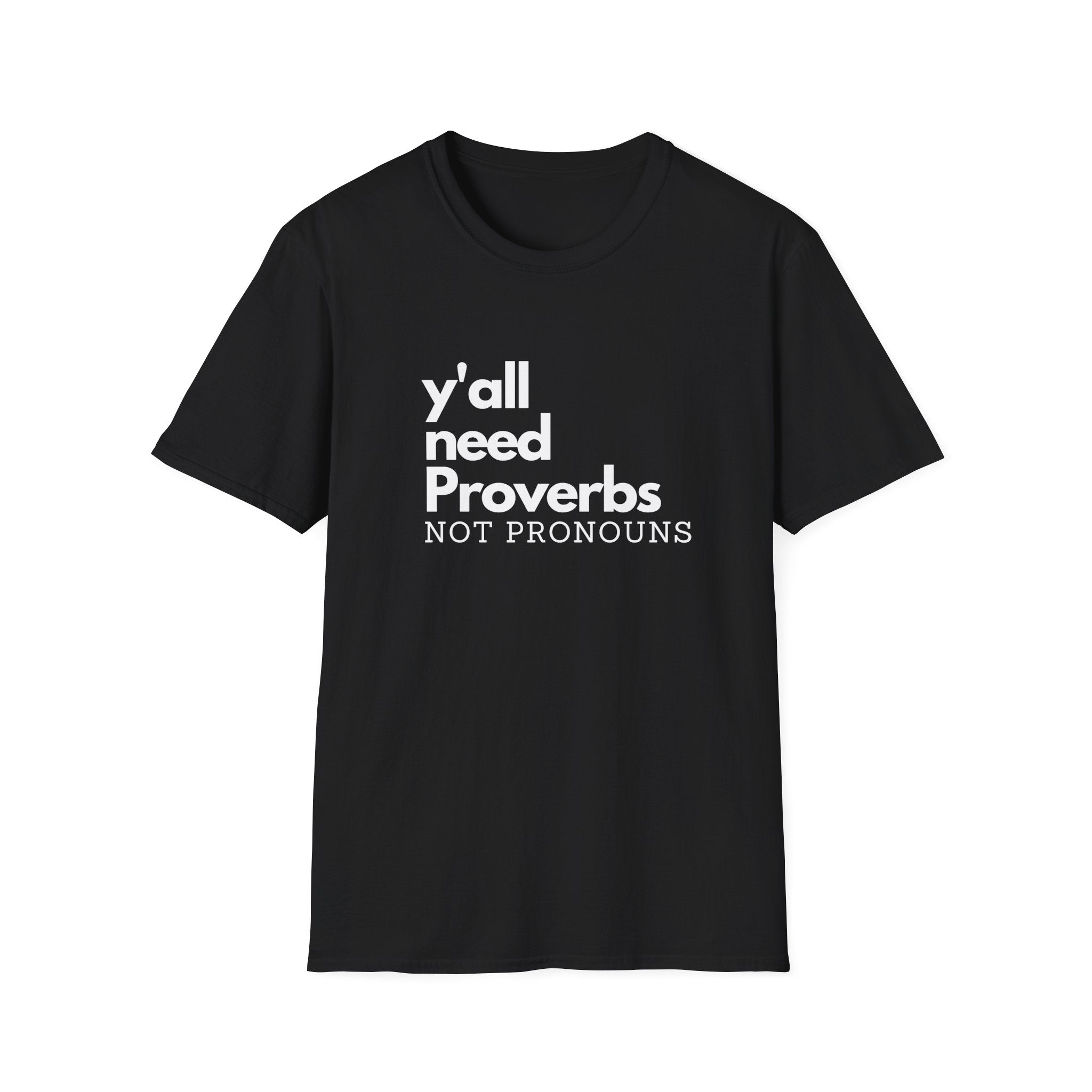 Y'all Need Proverbs. Not Pronouns Unisex T-Shirt - PatriotDepot.com