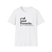 Y'all Need Proverbs. Not Pronouns Unisex T-Shirt - PatriotDepot.com
