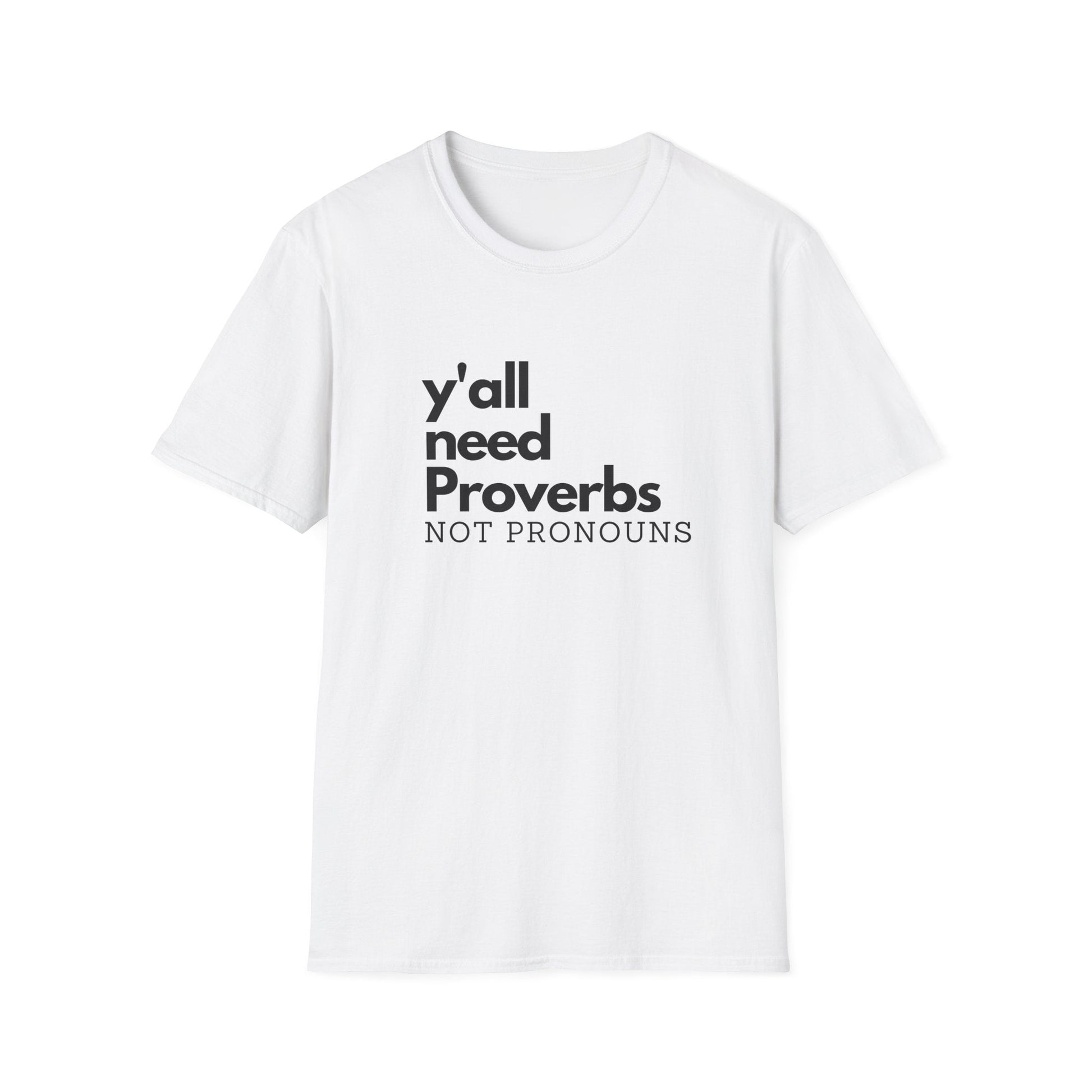 Y'all Need Proverbs. Not Pronouns Unisex T-Shirt - PatriotDepot.com