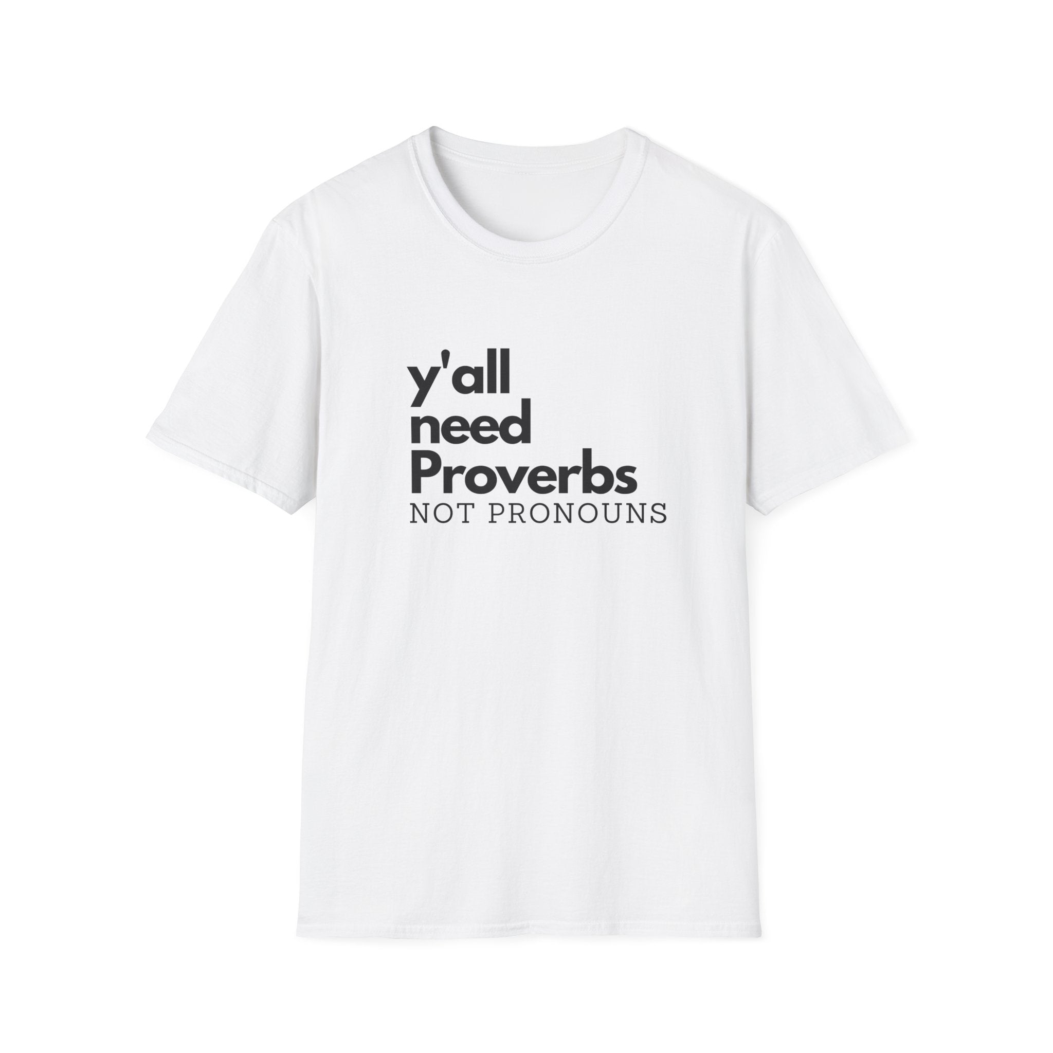 Y'all Need Proverbs. Not Pronouns Unisex T-Shirt - PatriotDepot.com