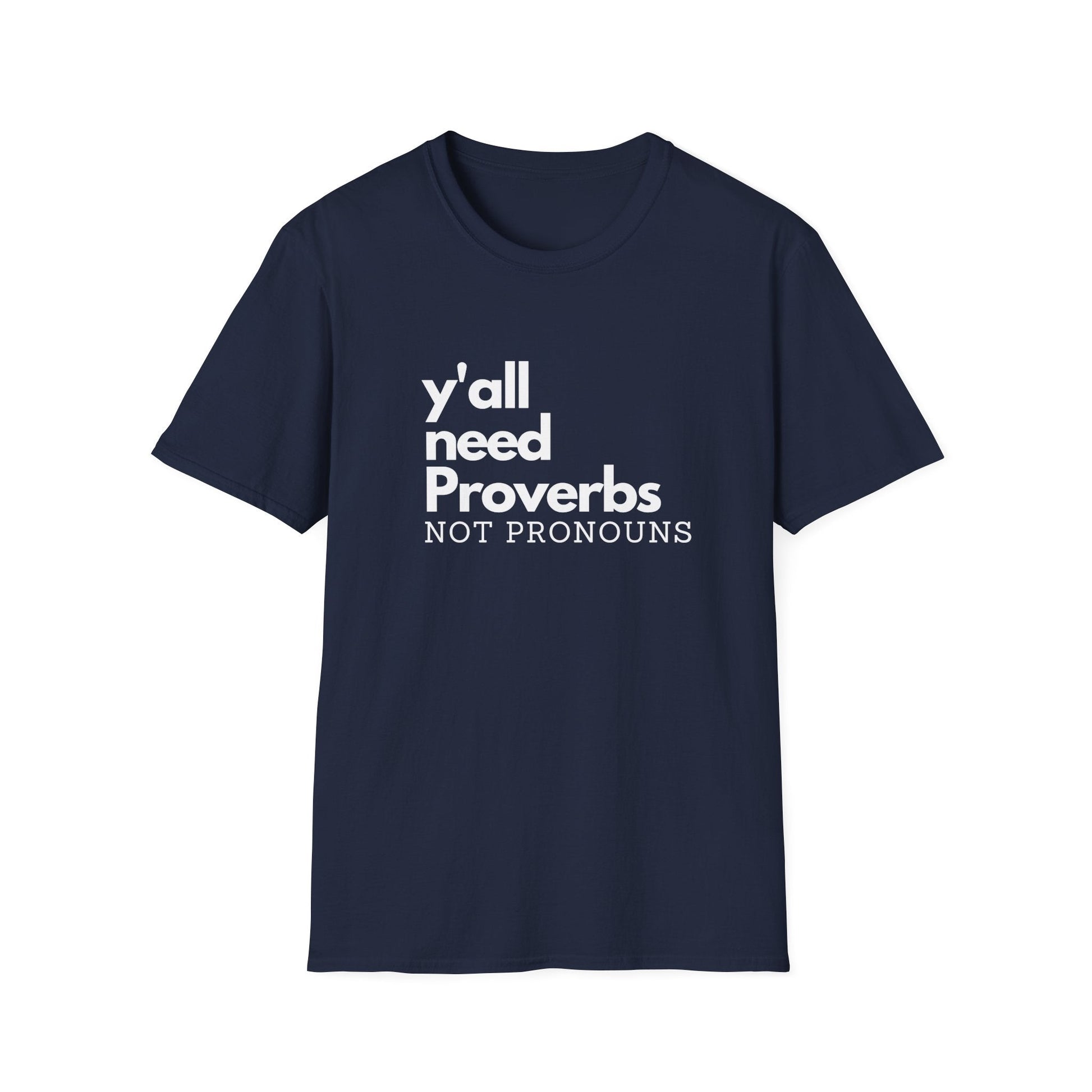 Y'all Need Proverbs. Not Pronouns Unisex T-Shirt - PatriotDepot.com
