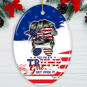 Yes, I'm a Trump Girl Get Over It Ceramic Ornament. - PatriotDepot.com