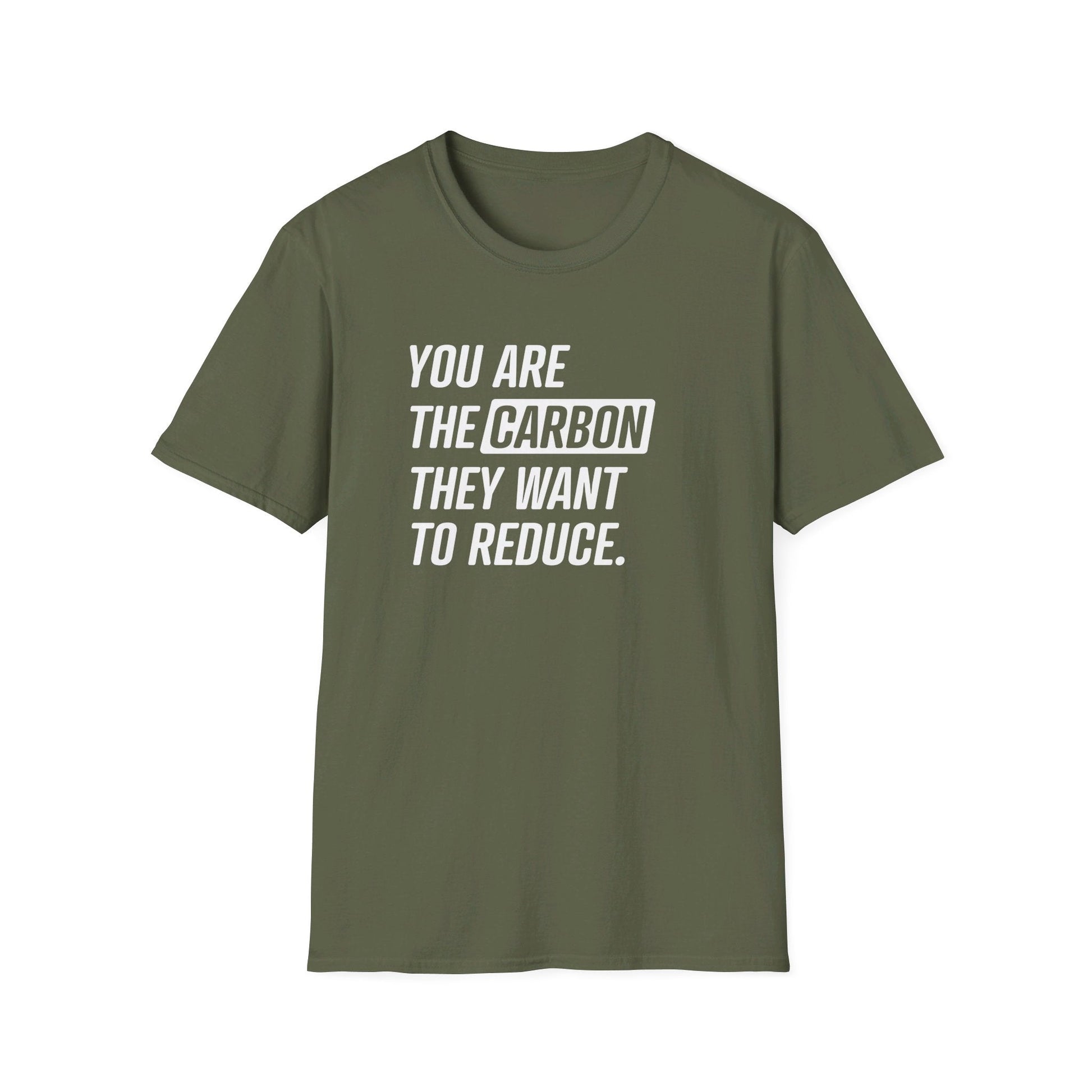 You Are the Carbon They Want to Reduce T-Shirt - PatriotDepot.com
