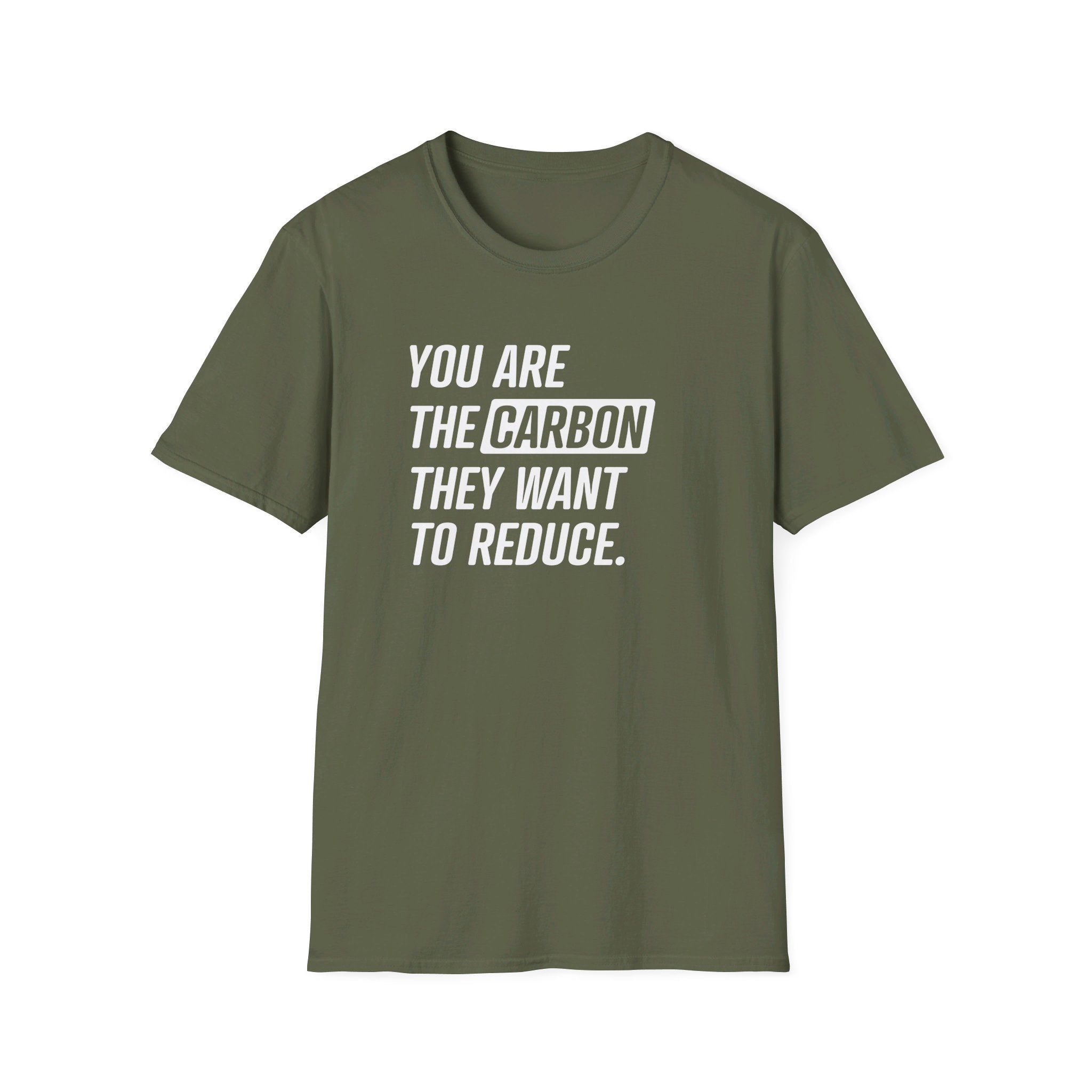 You Are the Carbon They Want to Reduce T-Shirt - PatriotDepot.com
