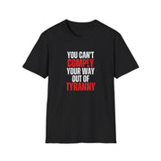 You Can't Comply Your Way Out Of Tyranny Unisex T-Shirt - PatriotDepot.com