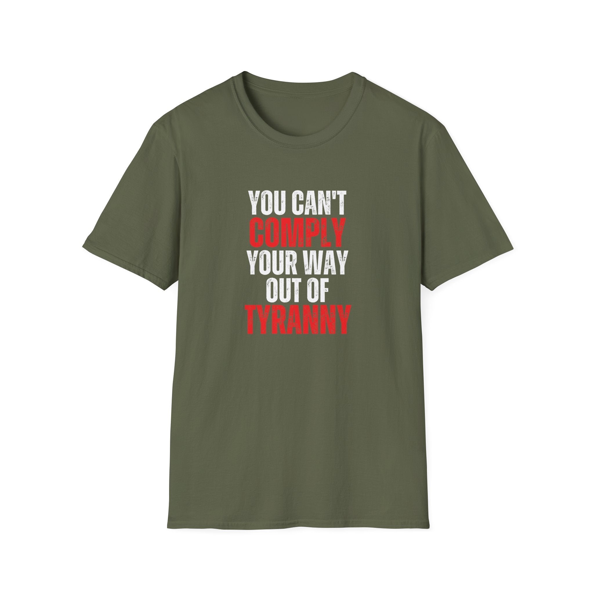 You Can't Comply Your Way Out Of Tyranny Unisex T-Shirt - PatriotDepot.com