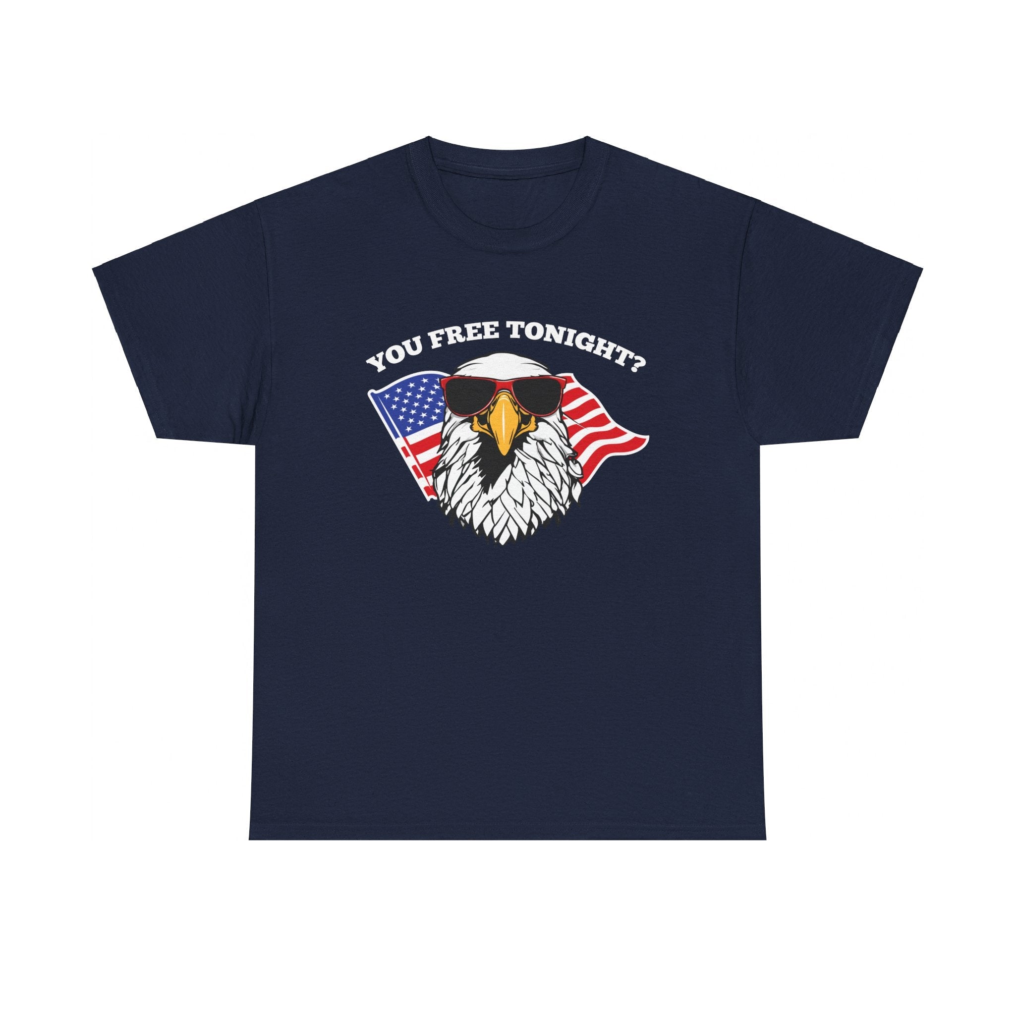 You Free Tonight? T-Shirt - PatriotDepot.com