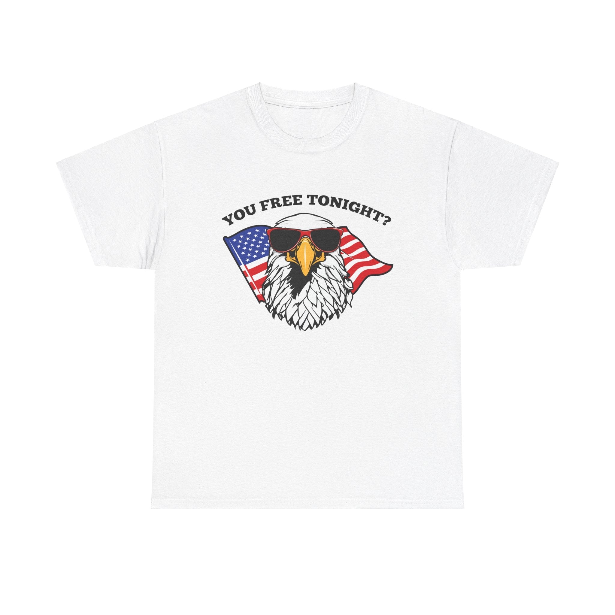 You Free Tonight? T-Shirt - PatriotDepot.com