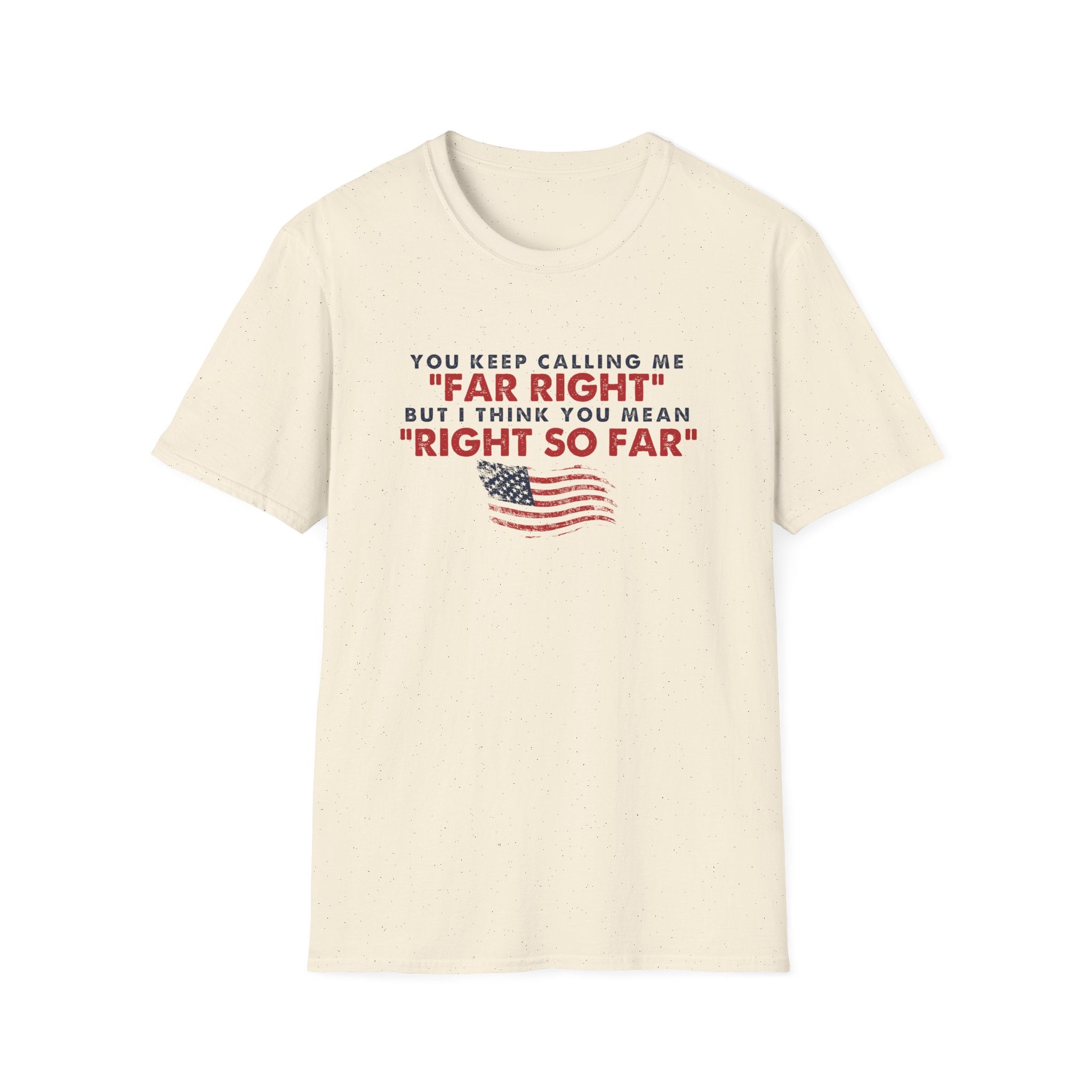 You Keep Calling Me Far Right Unisex T-Shirt - PatriotDepot.com