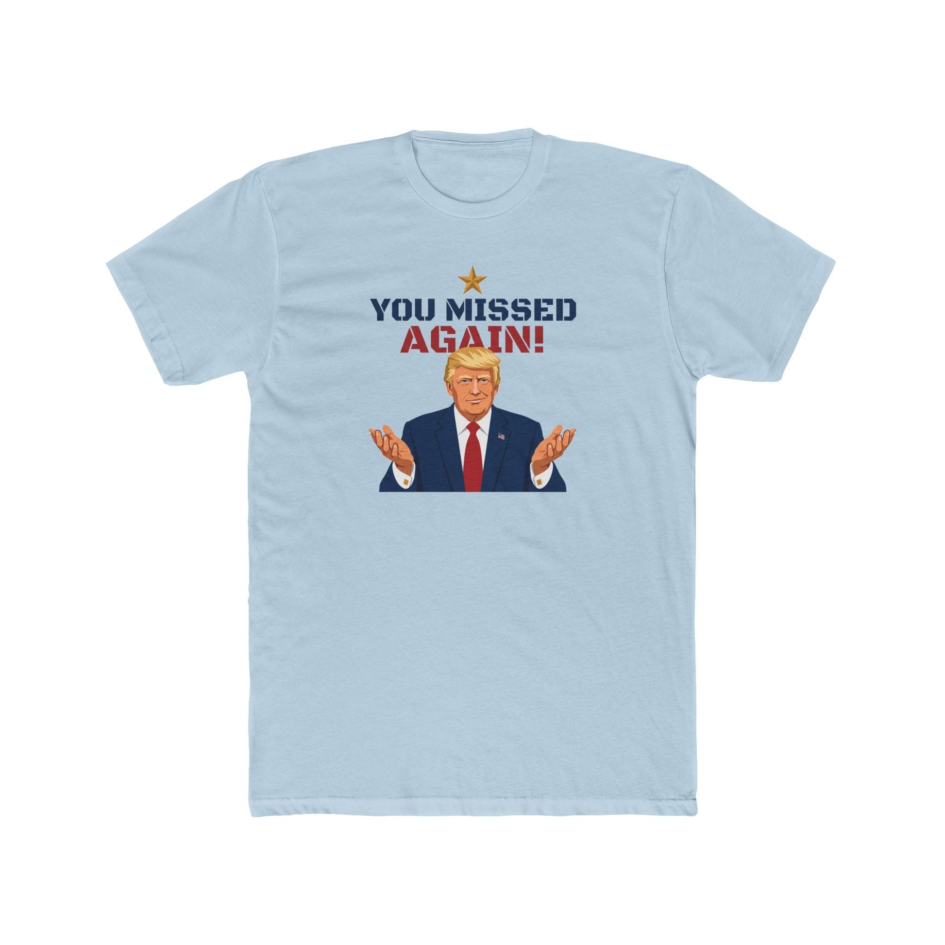 You Missed Again! WHCD 2026 Presidential Response T-Shirt - PatriotDepot.com