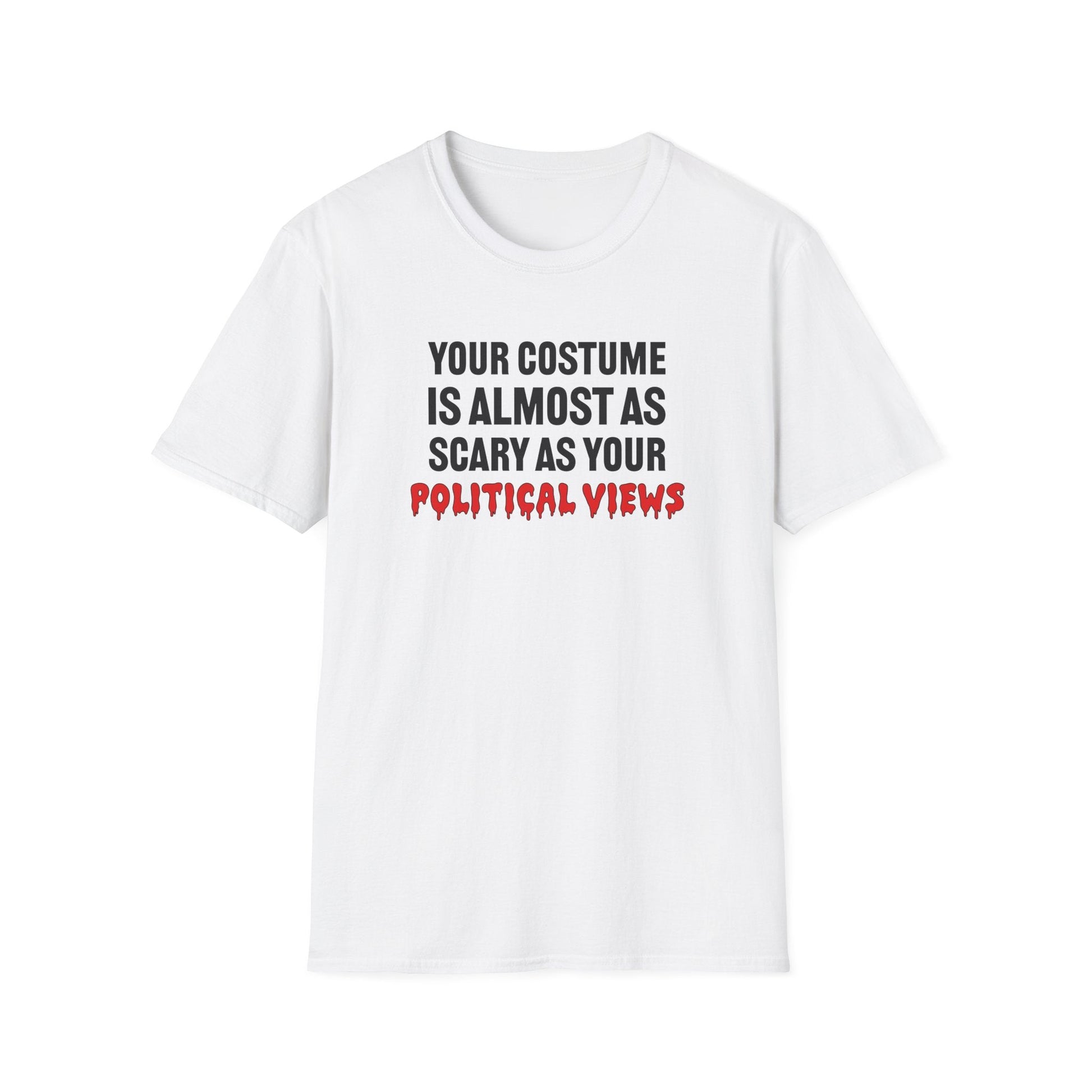 Your Costume Is Almost As Scary As Your Political Views Unisex T-Shirt - PatriotDepot.com