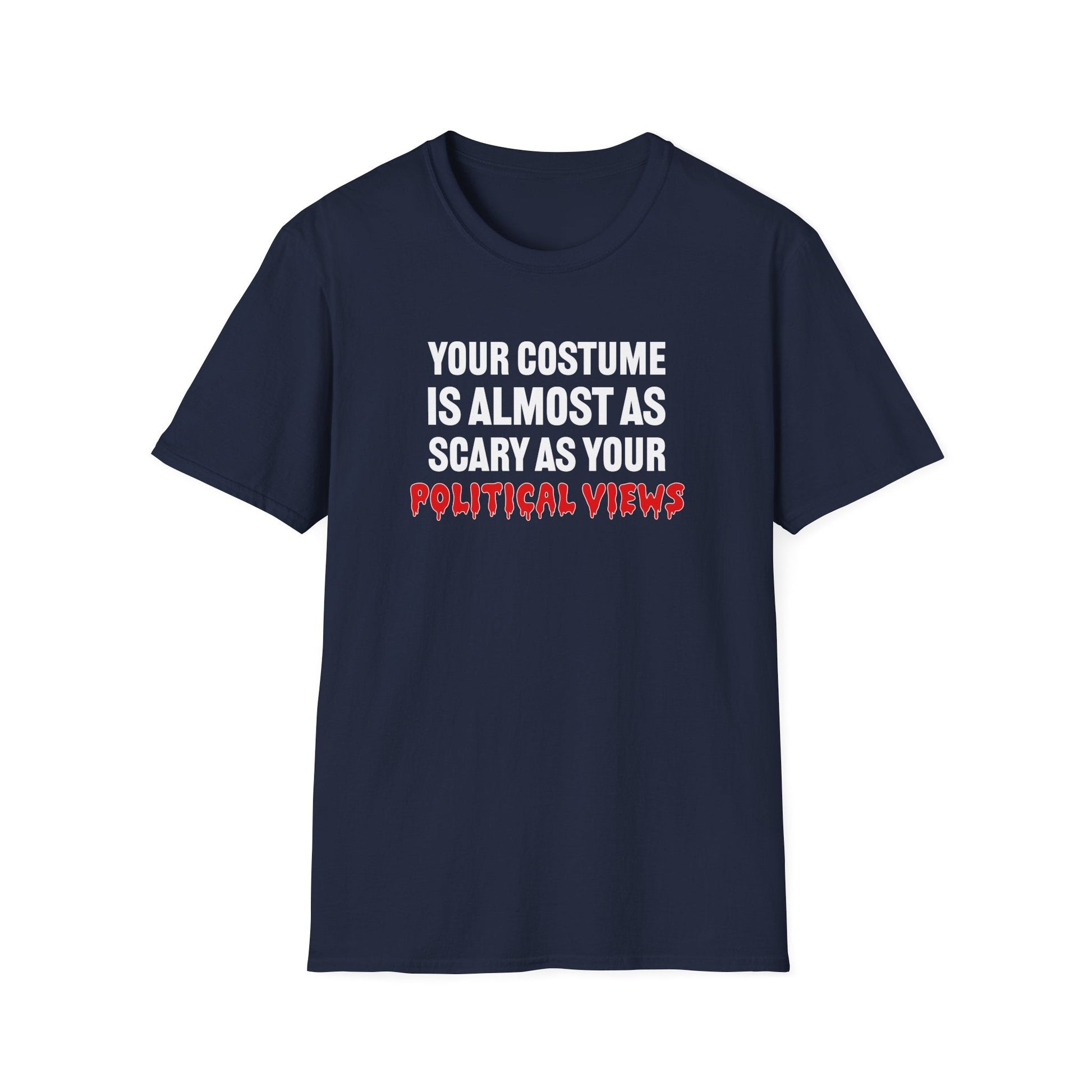 Your Costume Is Almost As Scary As Your Political Views Unisex T-Shirt - PatriotDepot.com
