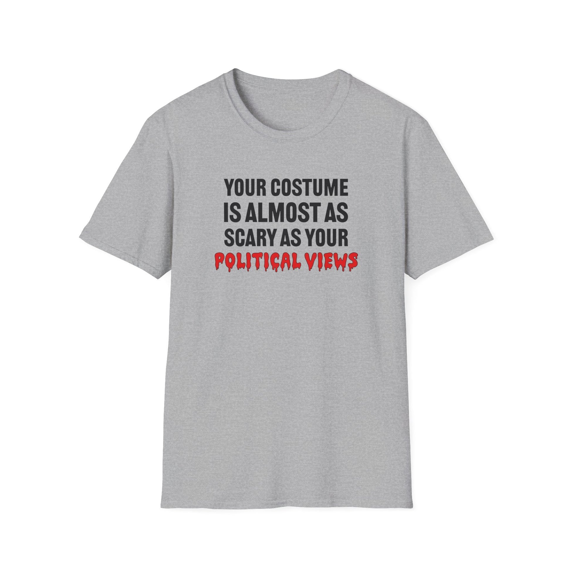 Your Costume Is Almost As Scary As Your Political Views Unisex T-Shirt - PatriotDepot.com