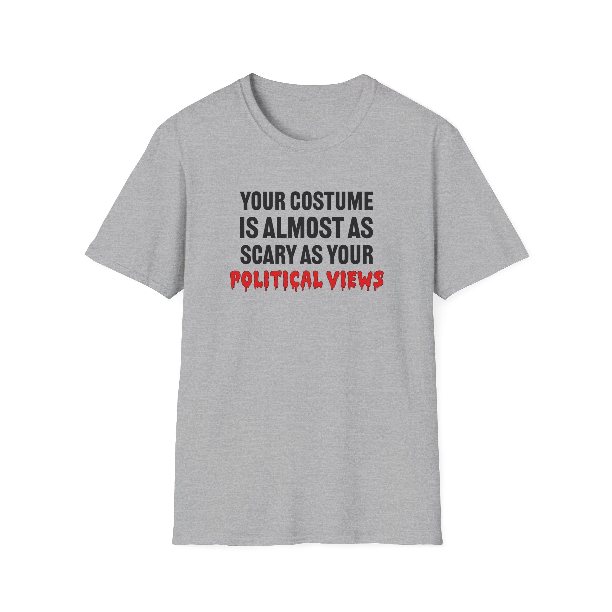 Your Costume Is Almost As Scary As Your Political Views Unisex T-Shirt - PatriotDepot.com