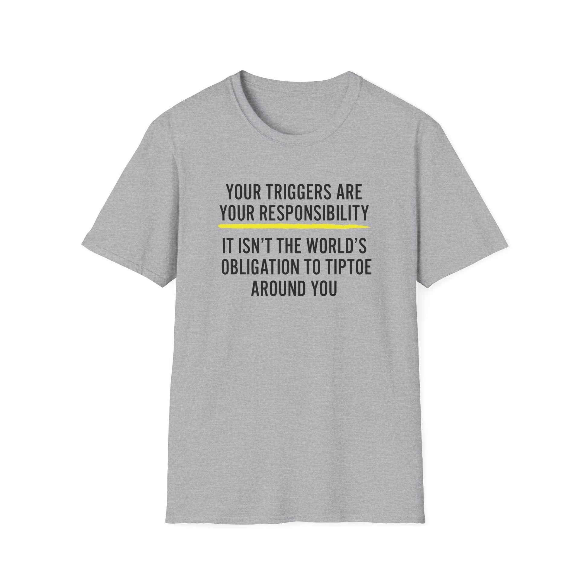 Your Triggers Are Your Responsibility Unisex T-Shirt - PatriotDepot.com