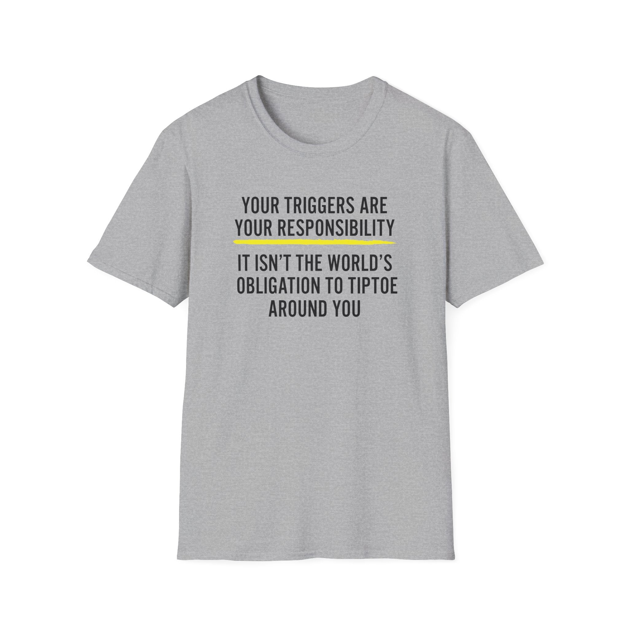 Your Triggers Are Your Responsibility Unisex T-Shirt - PatriotDepot.com