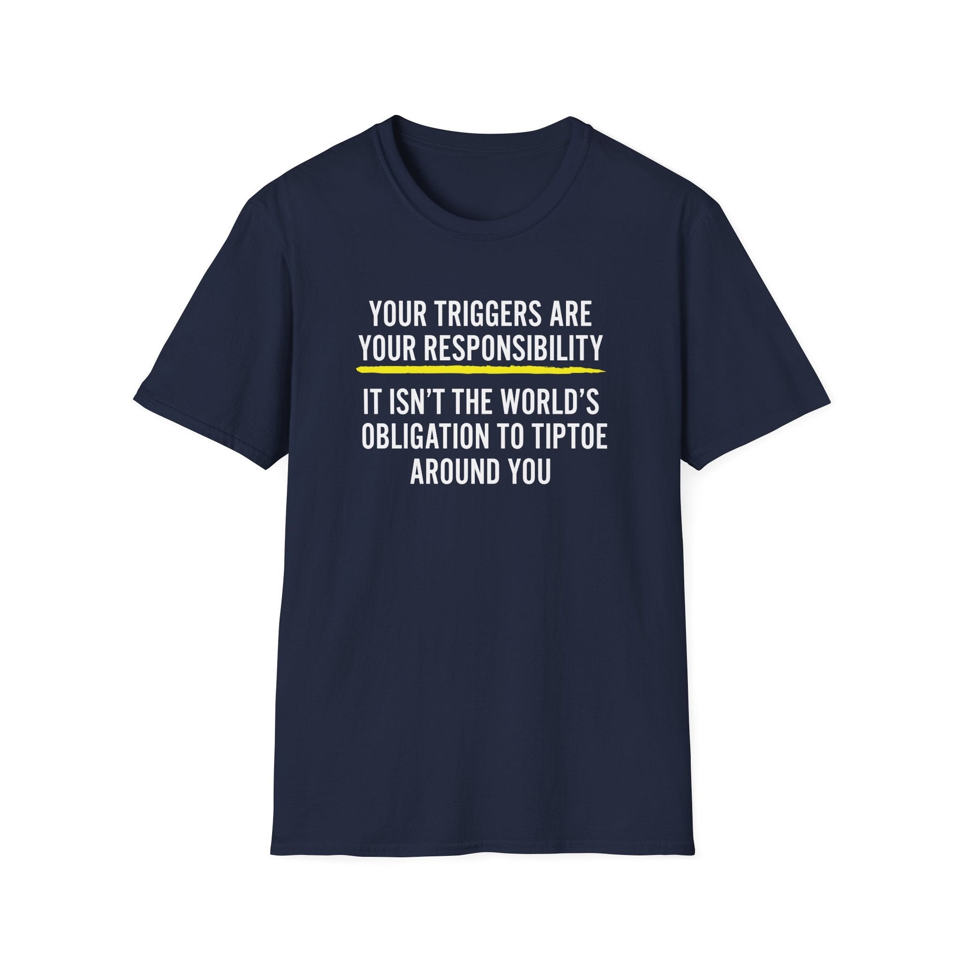Your Triggers Are Your Responsibility Unisex T-Shirt - PatriotDepot.com