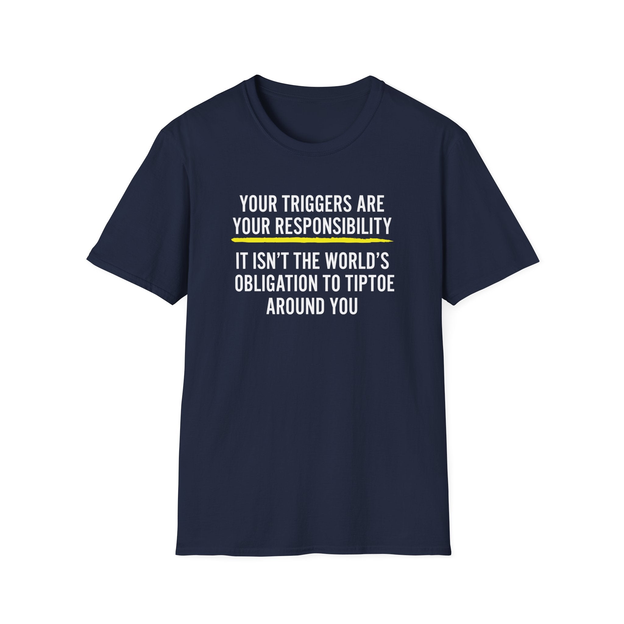 Your Triggers Are Your Responsibility Unisex T-Shirt - PatriotDepot.com