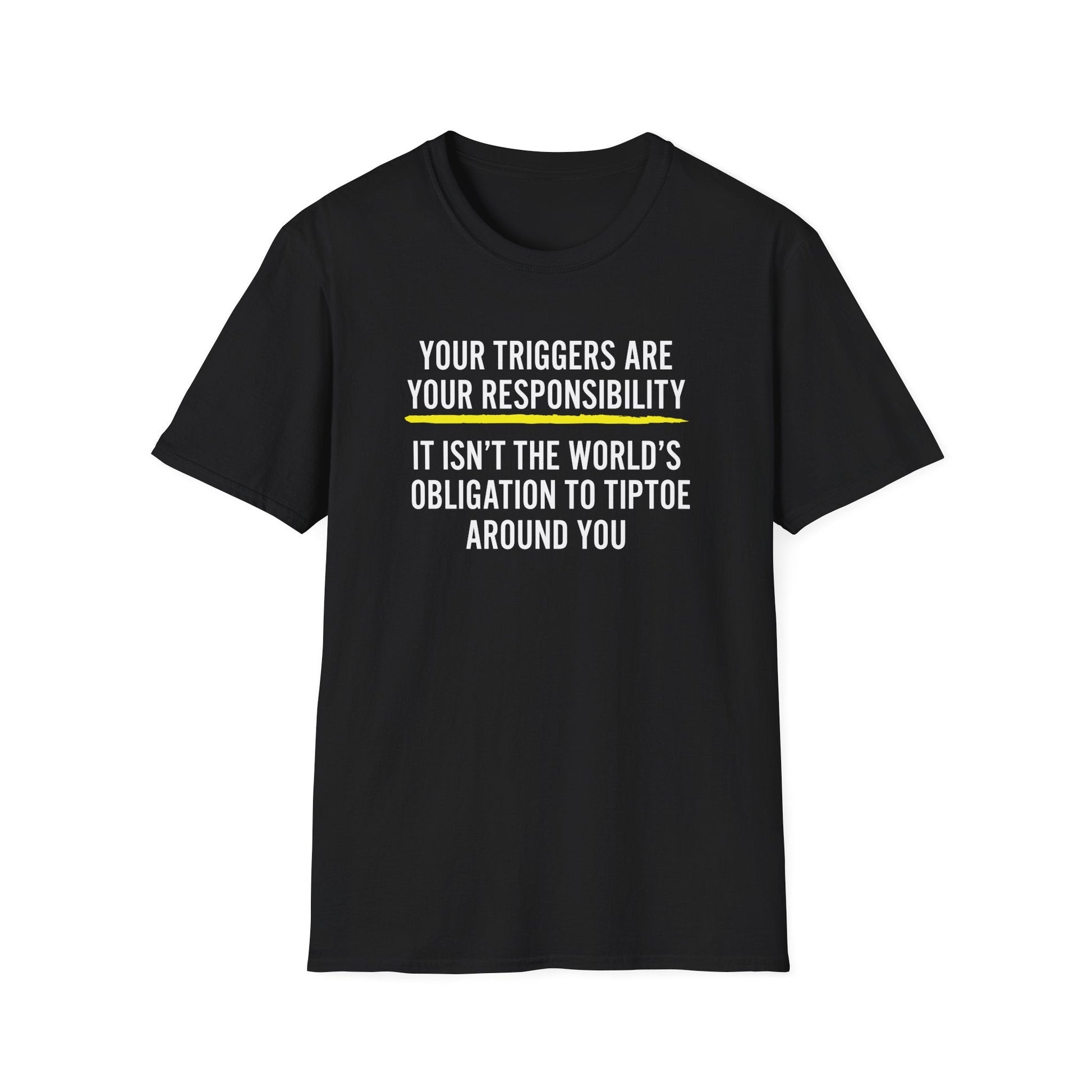 Your Triggers Are Your Responsibility Unisex T-Shirt - PatriotDepot.com