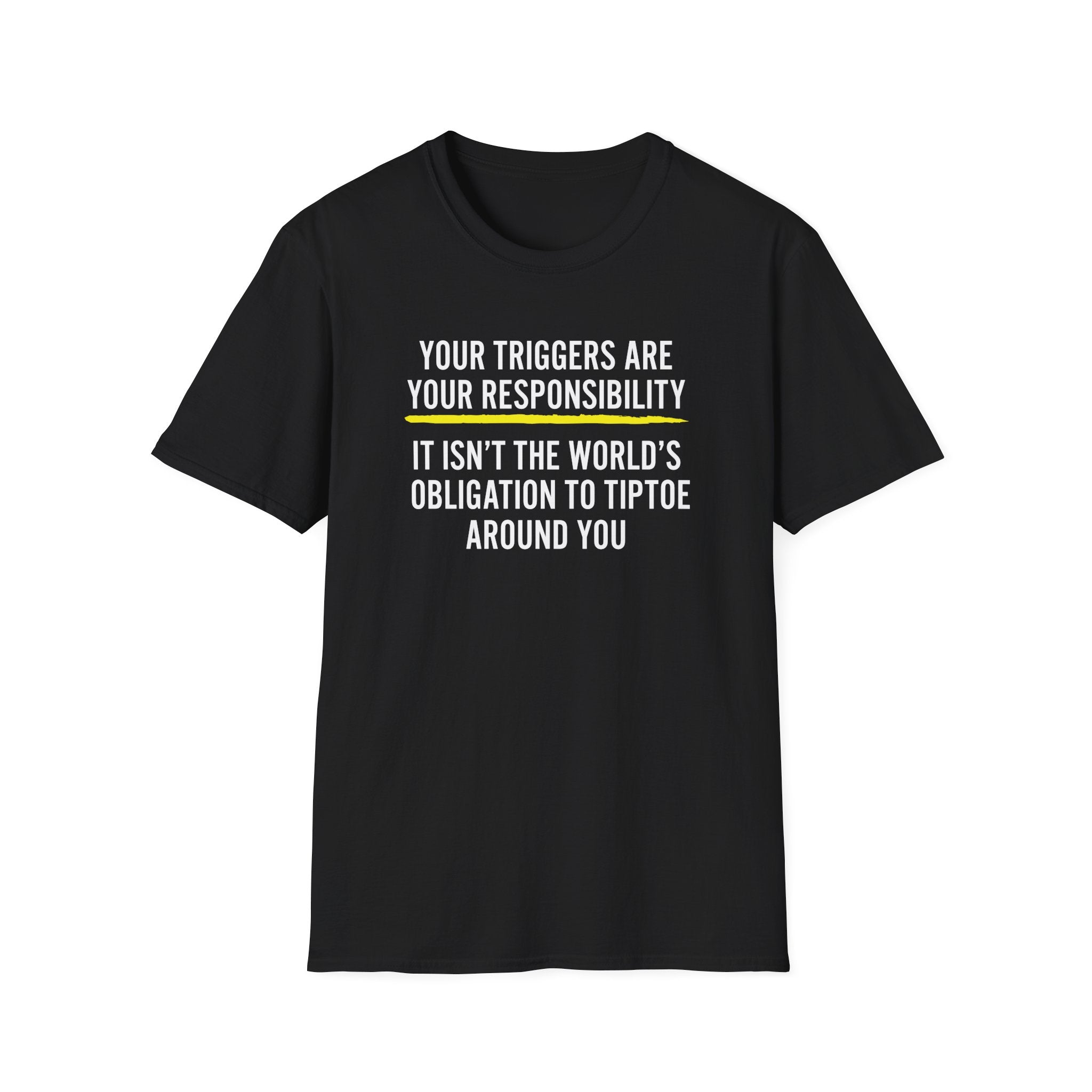 Your Triggers Are Your Responsibility Unisex T-Shirt - PatriotDepot.com