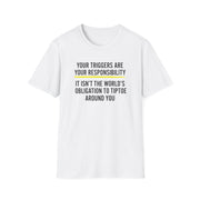 Your Triggers Are Your Responsibility Unisex T-Shirt - PatriotDepot.com