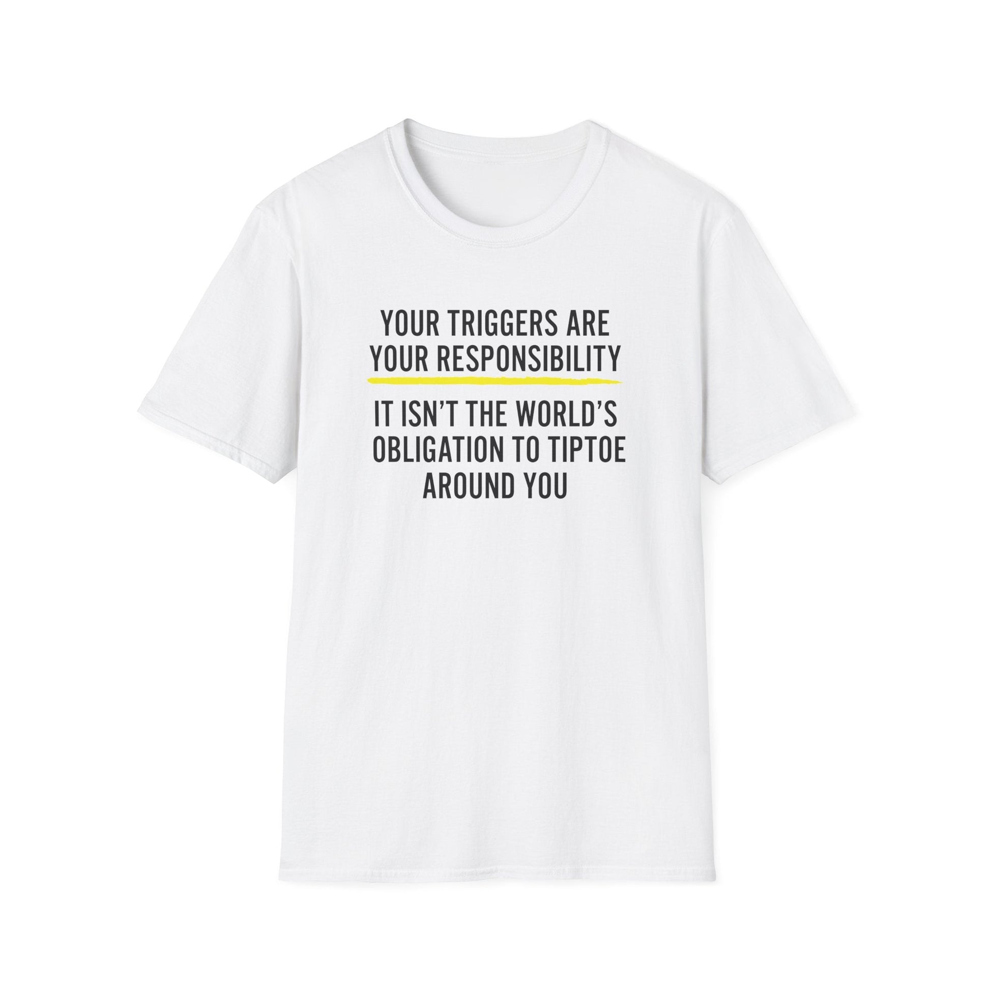 Your Triggers Are Your Responsibility Unisex T-Shirt - PatriotDepot.com