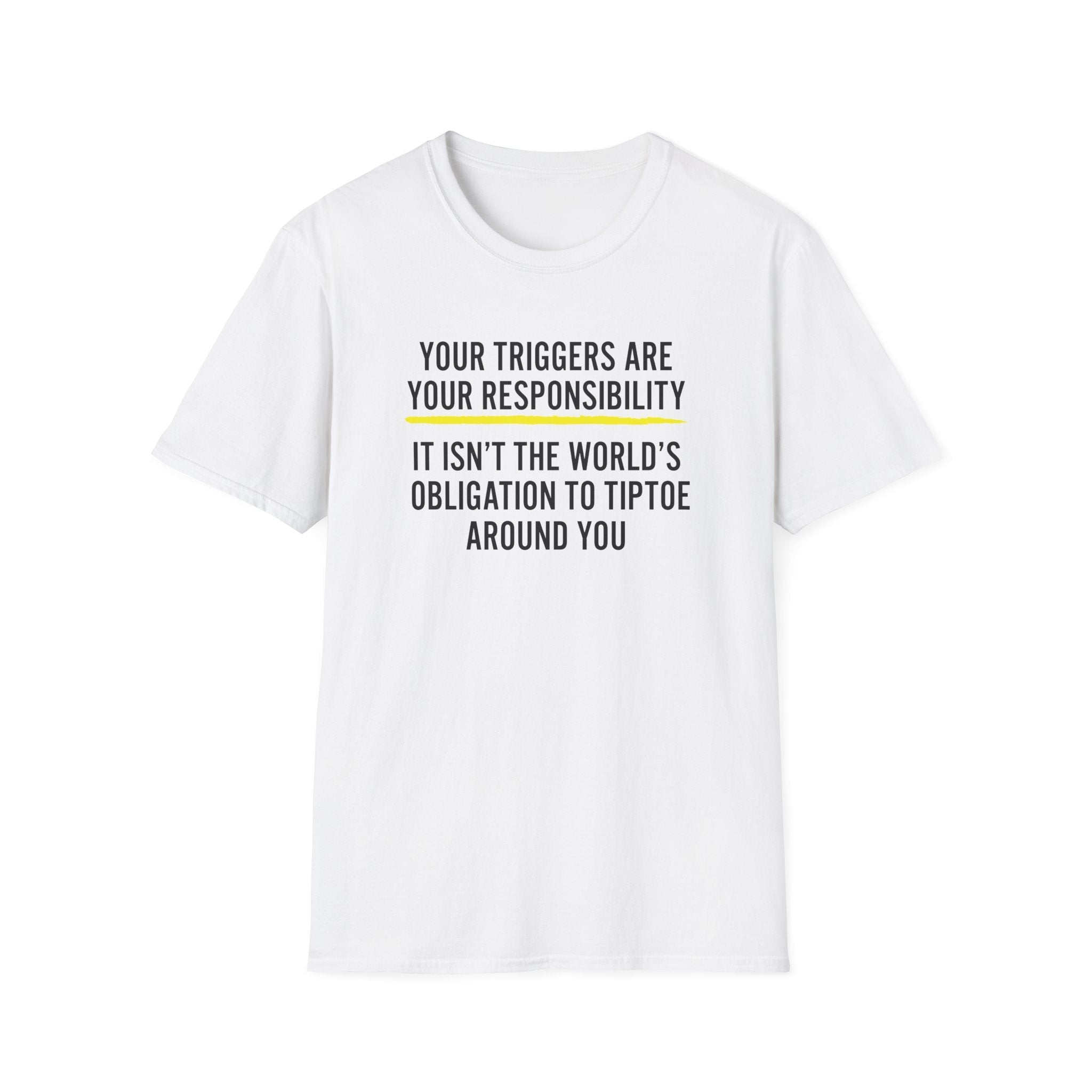 Your Triggers Are Your Responsibility Unisex T-Shirt - PatriotDepot.com