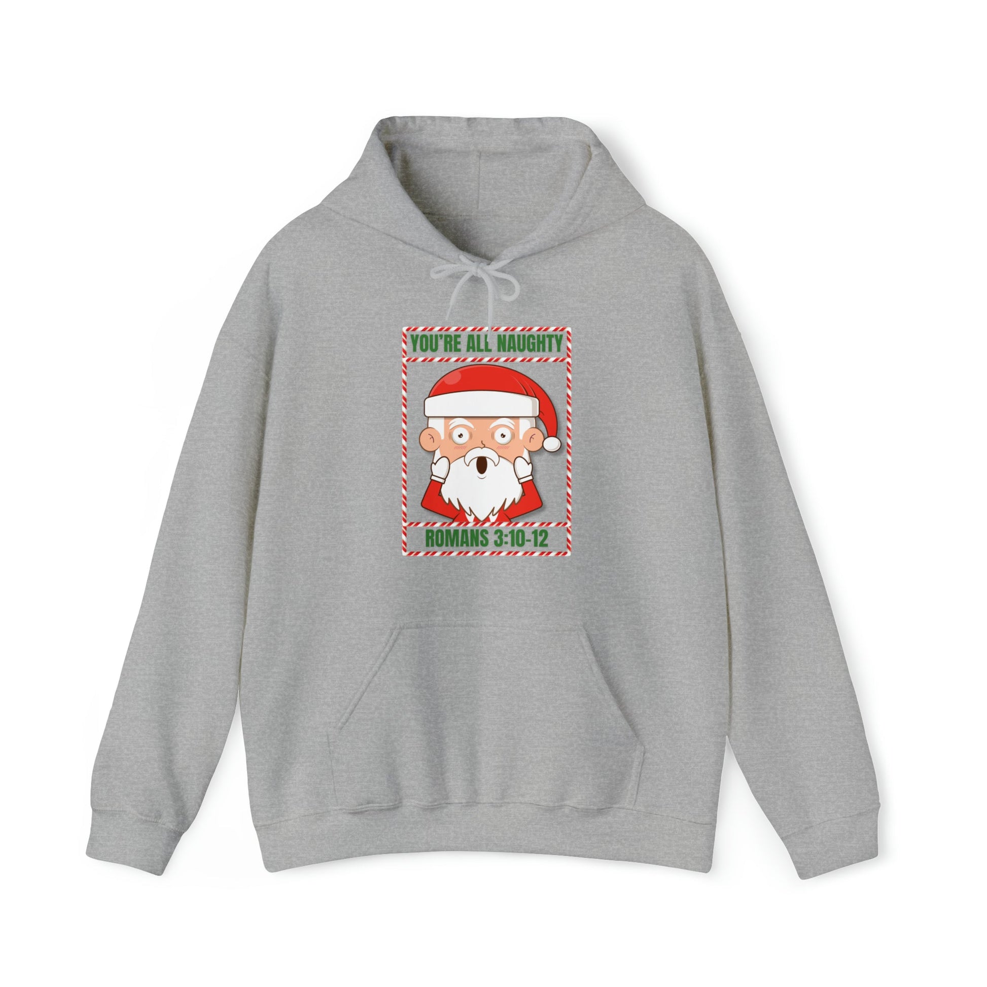 You're All Naughty. Romans 3:10 - 12 Christmas Hoodie - PatriotDepot.com