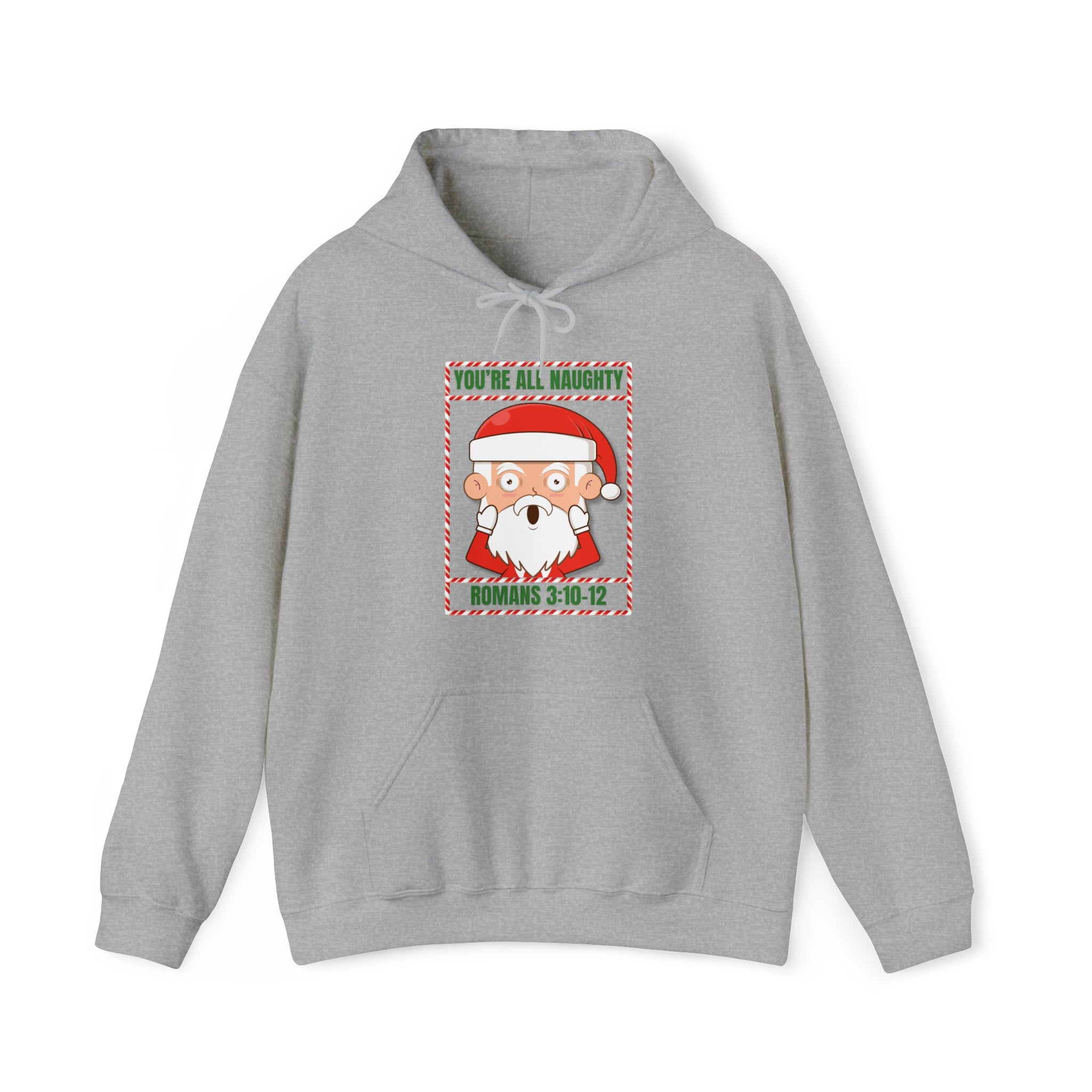 You're All Naughty. Romans 3:10 - 12 Christmas Hoodie - PatriotDepot.com