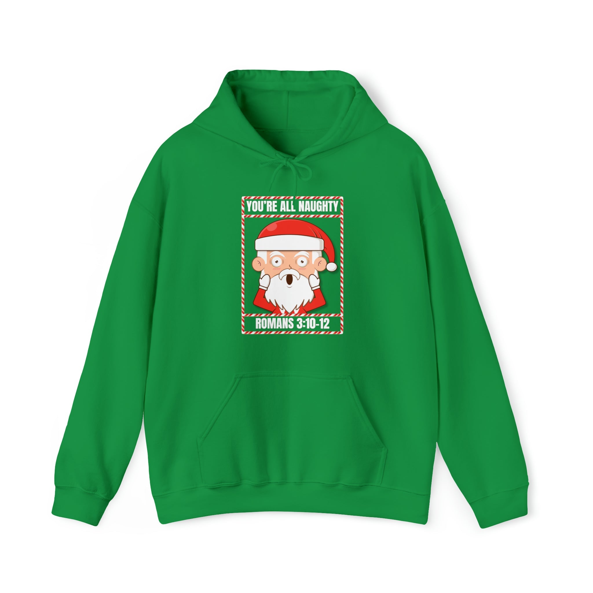You're All Naughty. Romans 3:10 - 12 Christmas Hoodie - PatriotDepot.com