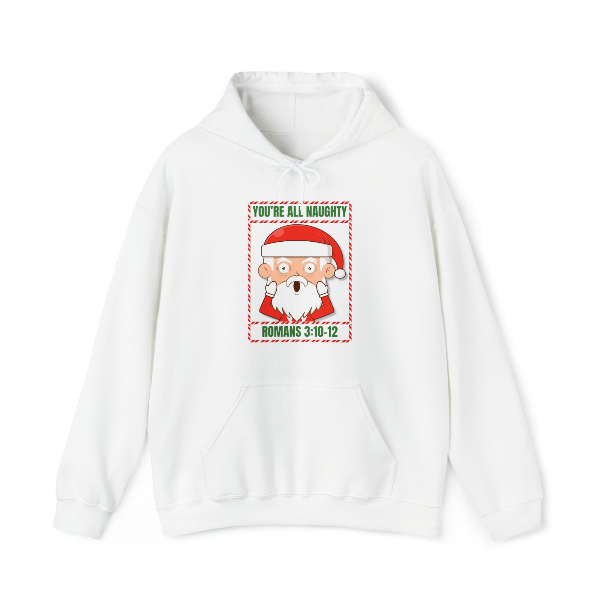 You're All Naughty. Romans 3:10 - 12 Christmas Hoodie - PatriotDepot.com