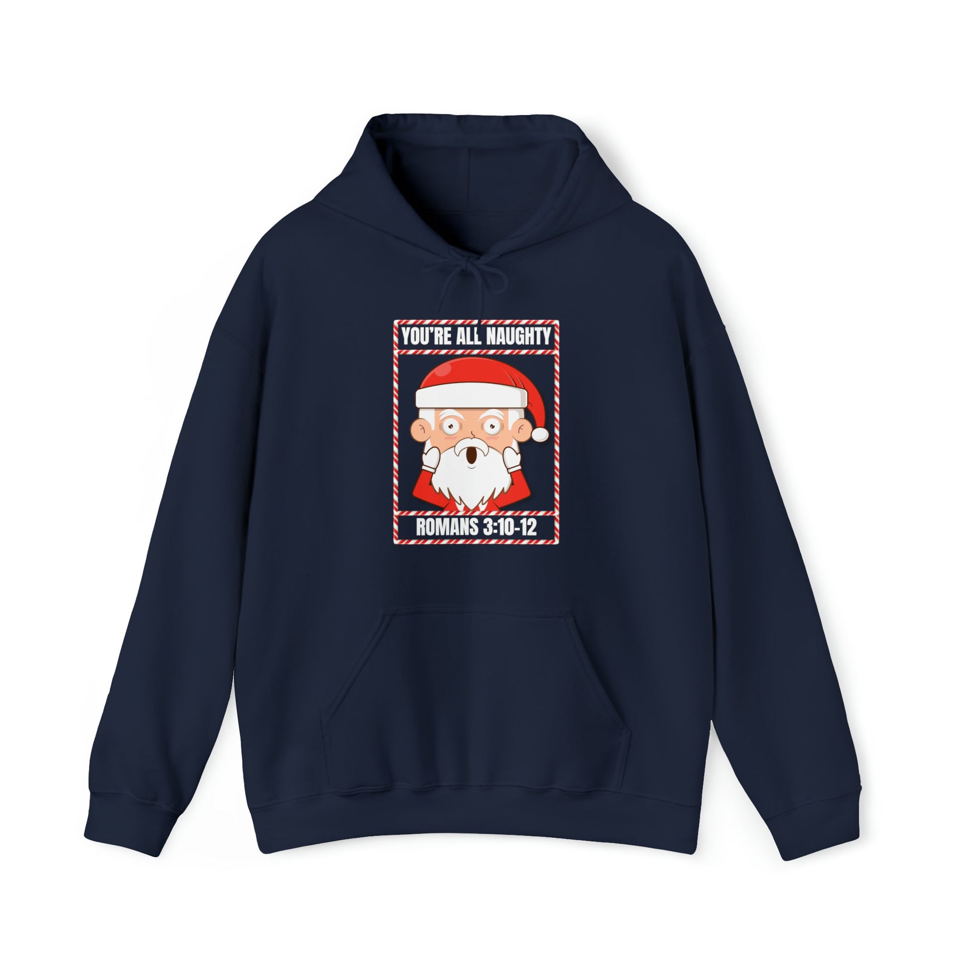 You're All Naughty. Romans 3:10 - 12 Christmas Hoodie - PatriotDepot.com