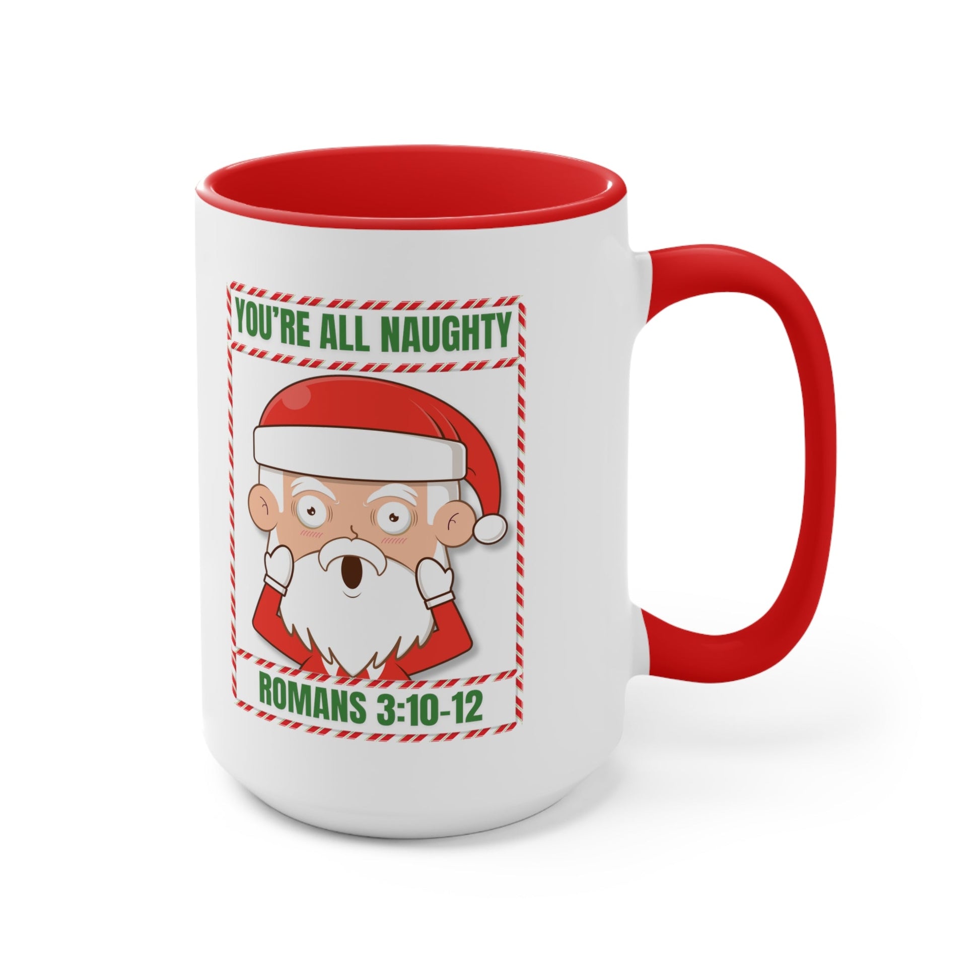You're All Naughty Romans 3:10 - 12 Christmas Mug (2 Sizes) - PatriotDepot.com